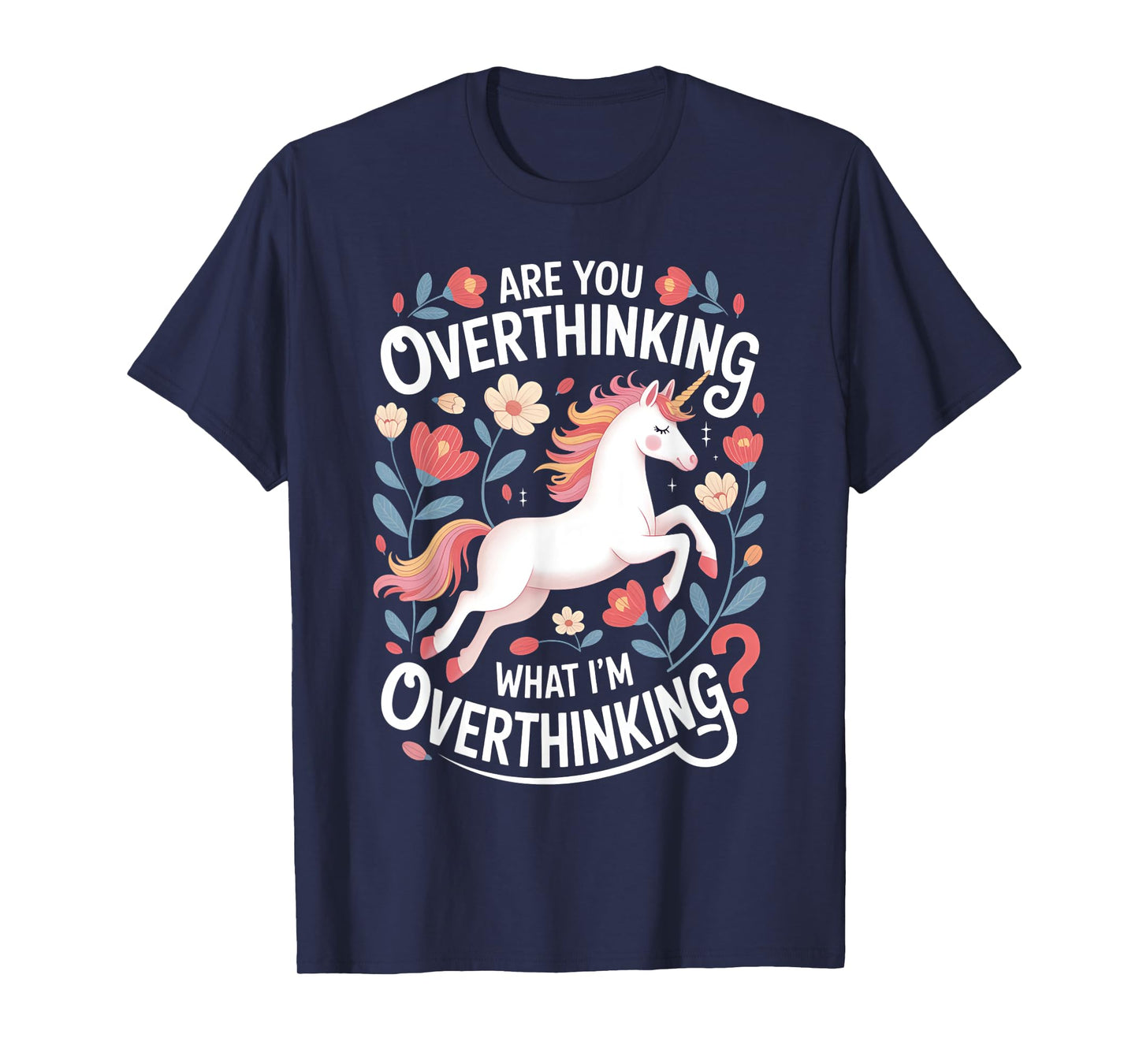 Are You Overthinking Unicorn Anxiety Shirt T-Shirt