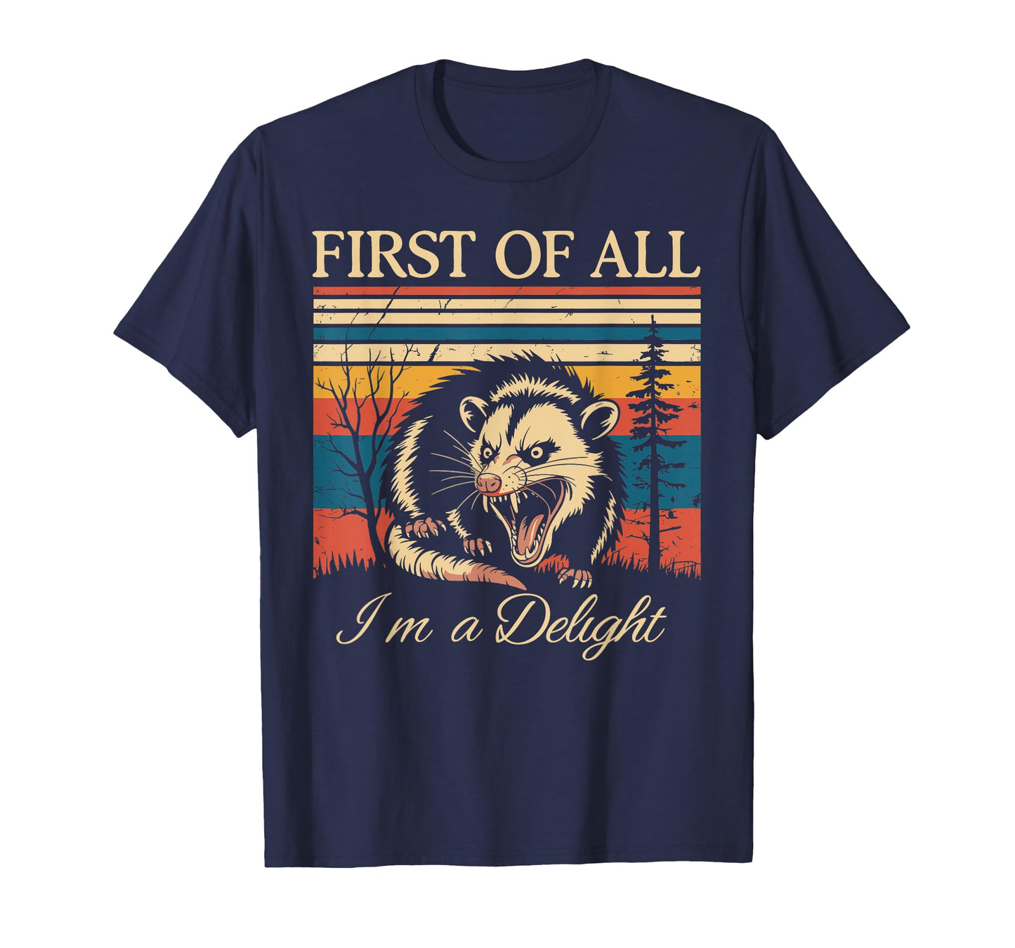 First of All I'm A Delight Funny Sarcastic Angry Opossum T-Shirt