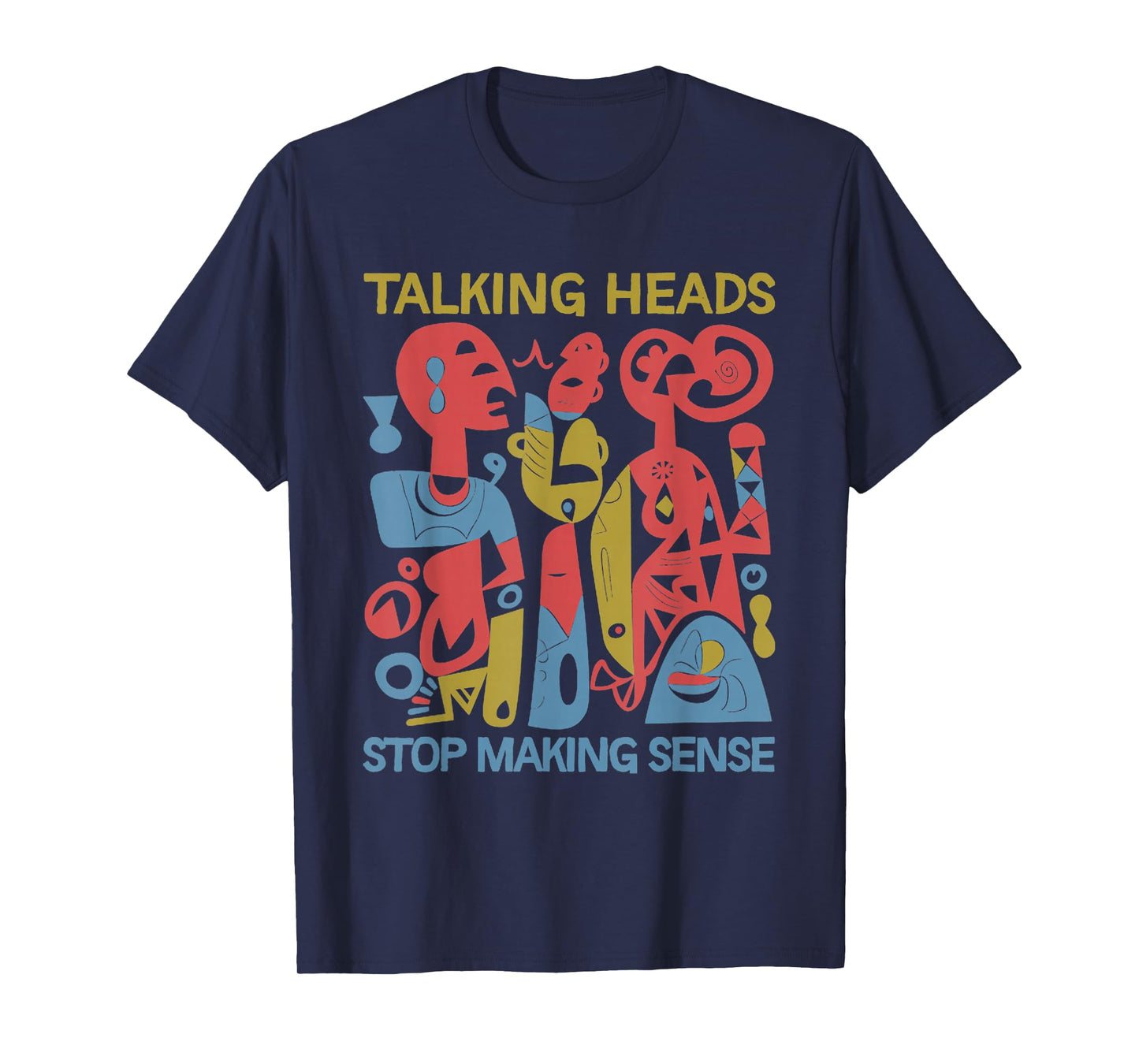 Stop Making Sensee Talking Heads Retro Funny design T-Shirt