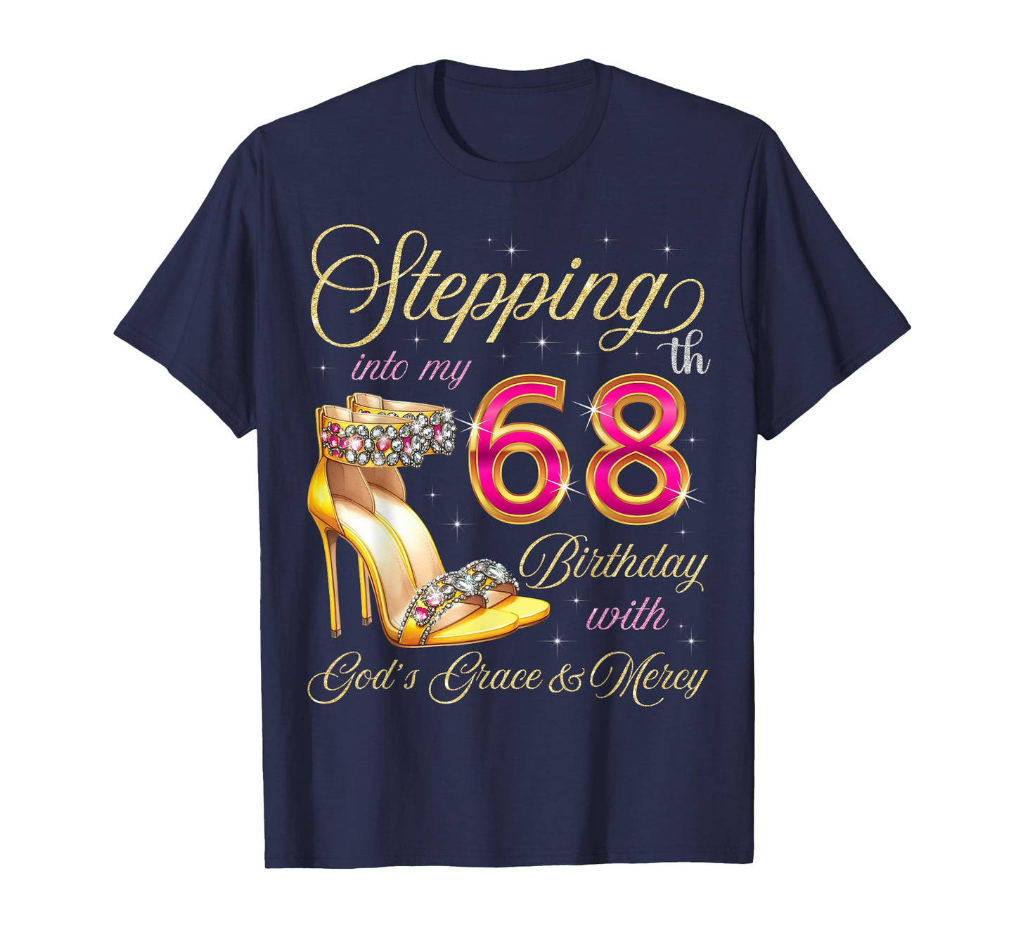 Stepping Into My 68th Birthday With God's Grace & Mercy T-Shirt