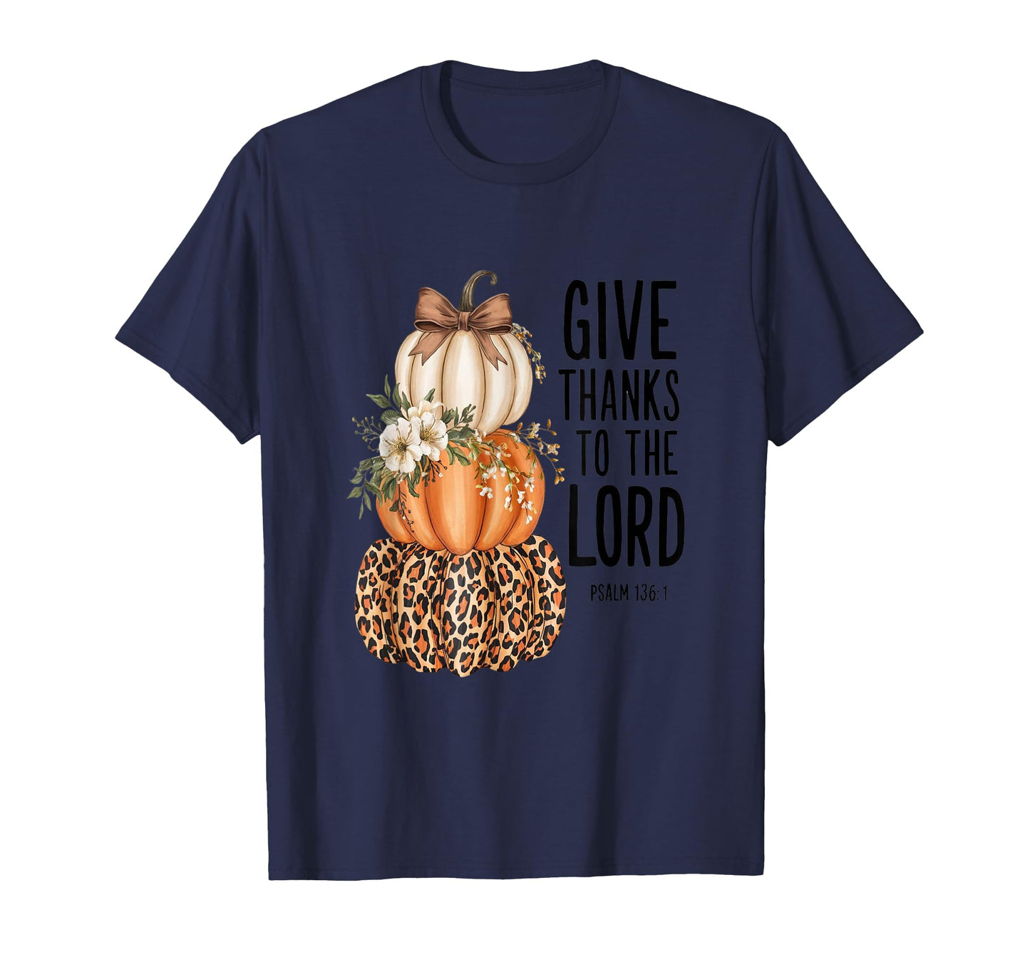 Give Thanks to The Lord Psalm 136:1 T-Shirt