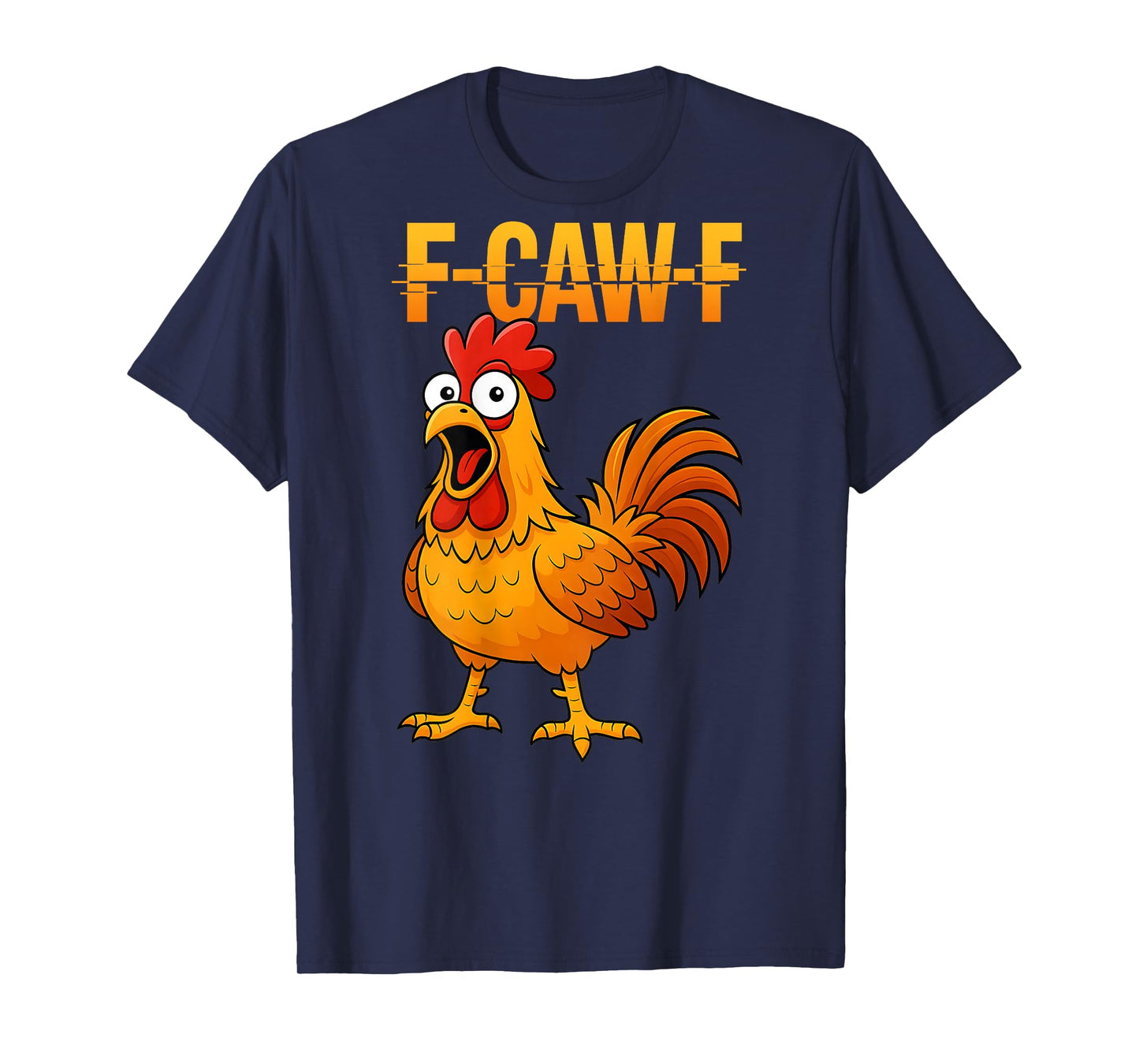F-Caw-F Funny Chicken Humor Quote Rooster Meme (on Back) T-Shirt