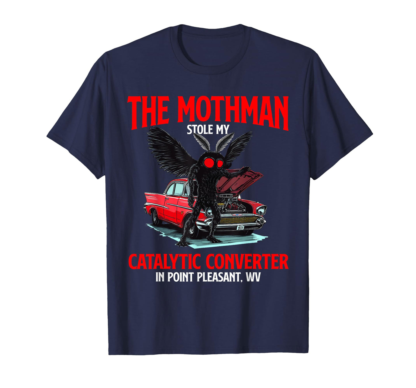The Mothman Stole My Catalytic Converter Funny Cryptid WV T-Shirt