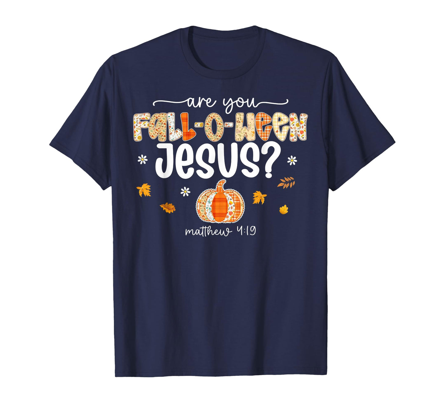 are You Fall-O-Ween Jesus Christian Halloween Pumpkins T-Shirt