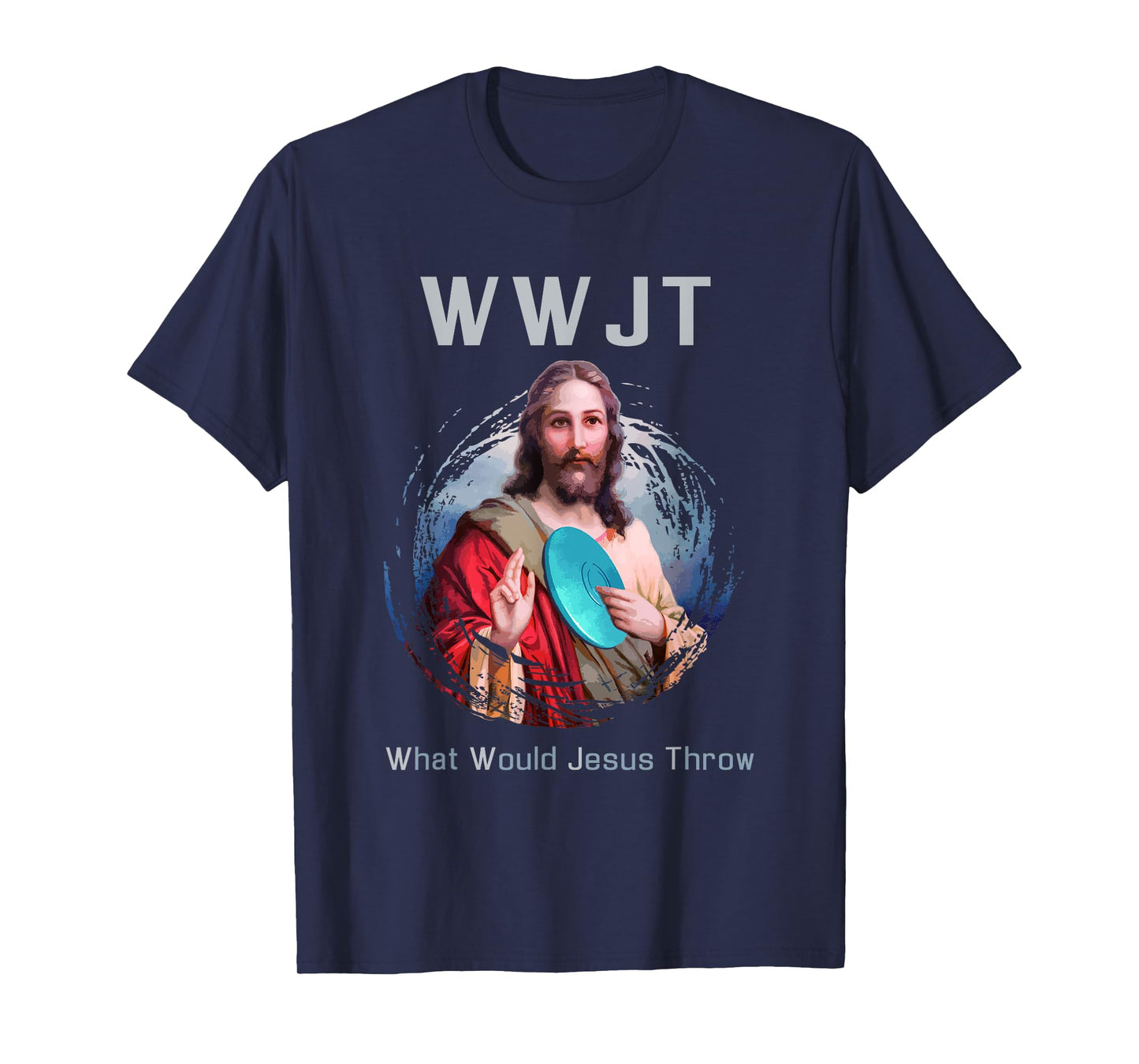 "What Would Jesus Throw" Funny Disc Golf T Shirt Men & Women T-Shirt
