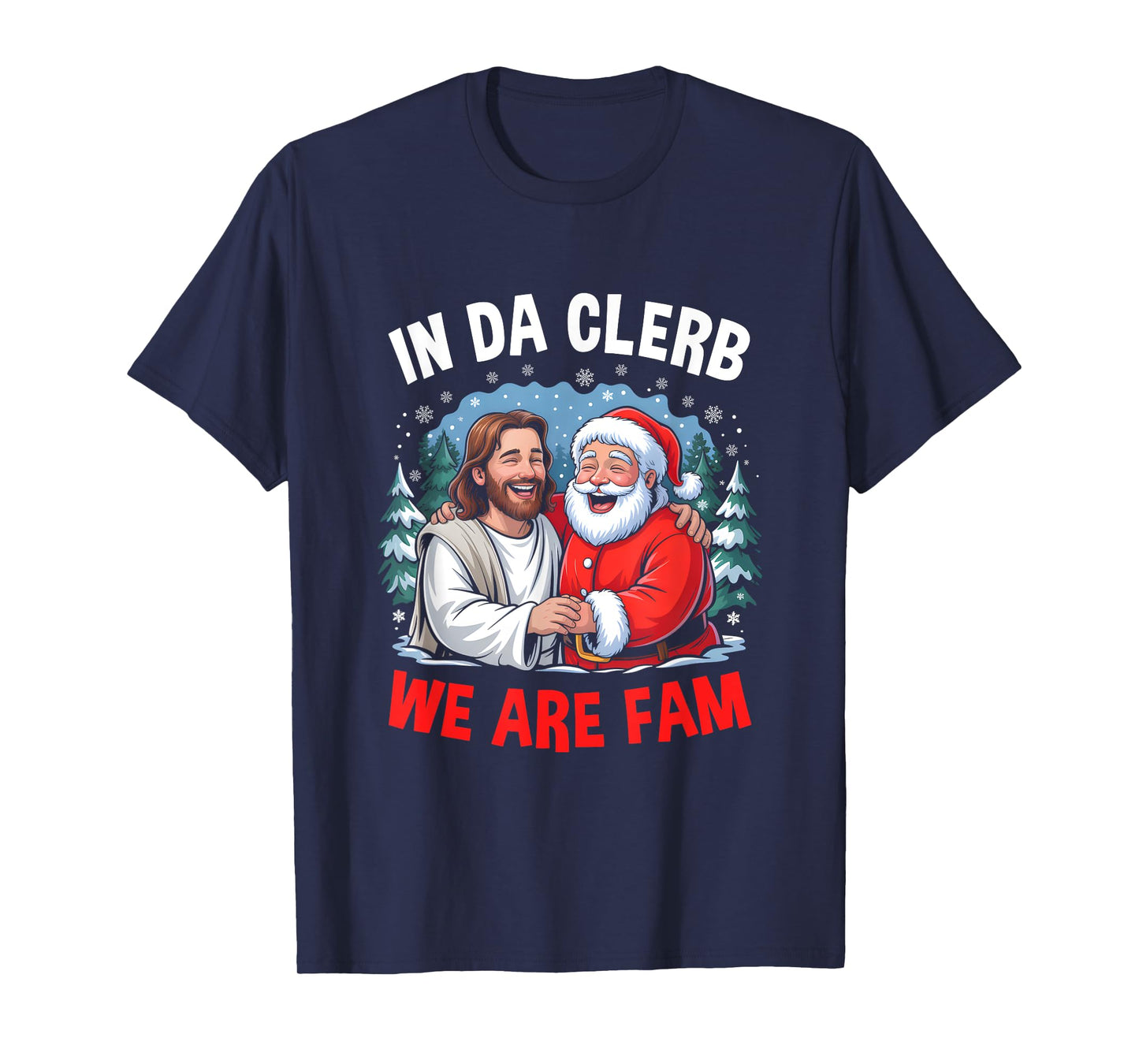 Funny Christian Christmas In Da Clerb We All Fam Santa Jesus T-Shirt