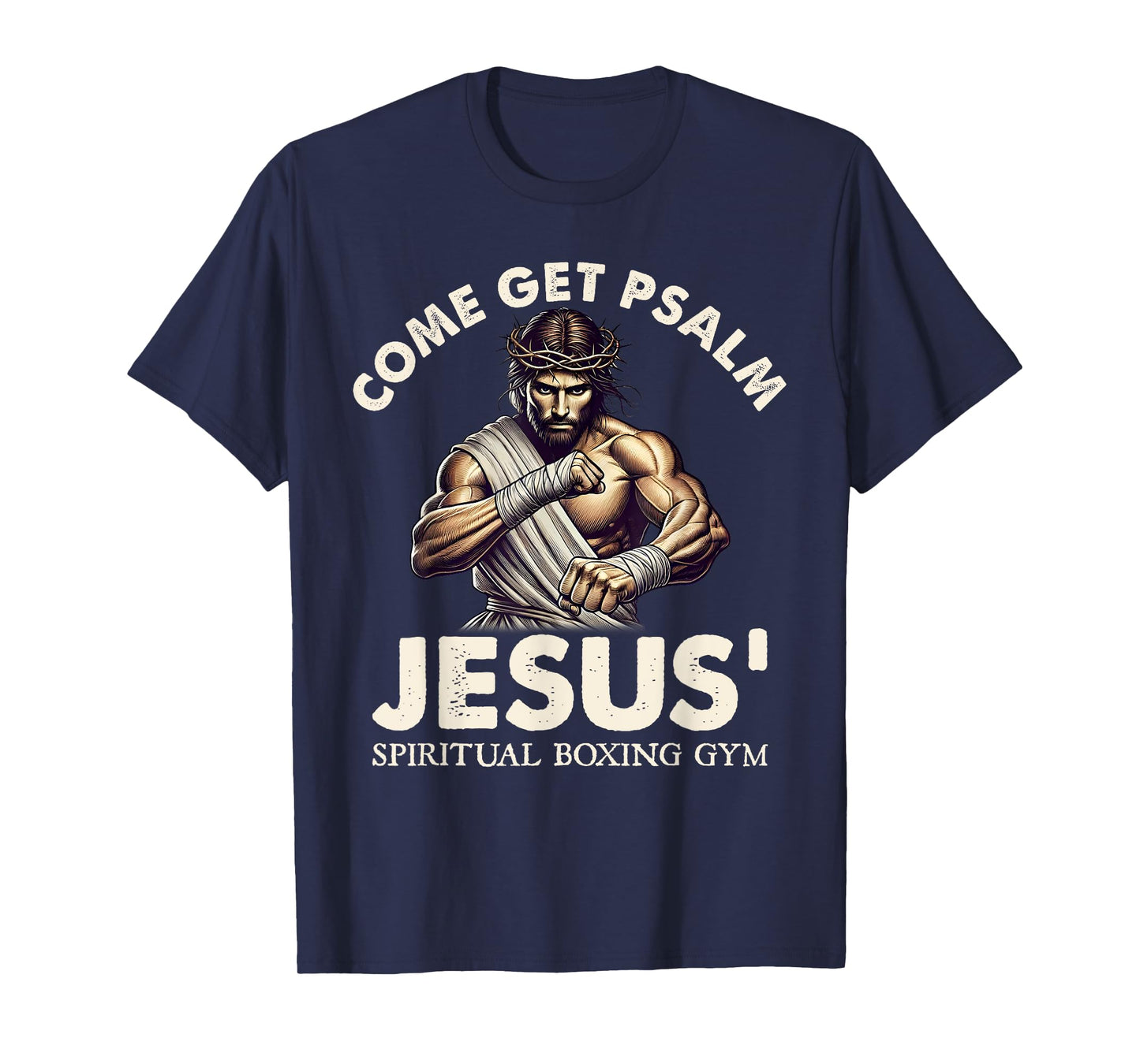 Come Get Psalm Jesus Spiritual Boxing Gym Faith Christian T-Shirt