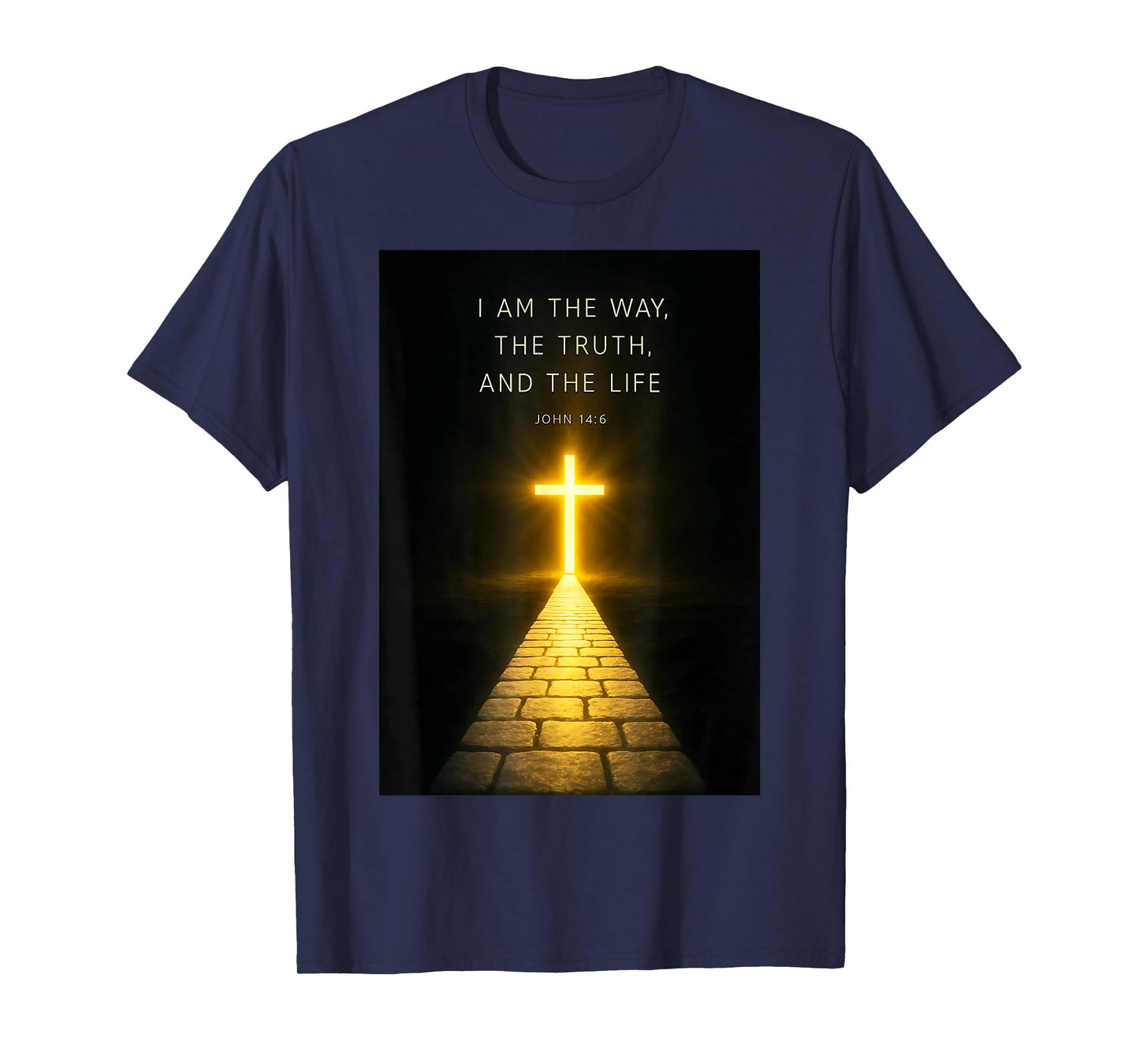 I Am The Way, The Truth, and The Life Powerful John 146 T-Shirt