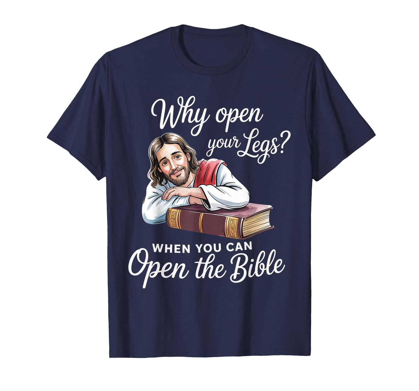 Groovy Jesus Why Open Your Legs When You Can Open The Bible T-Shirt