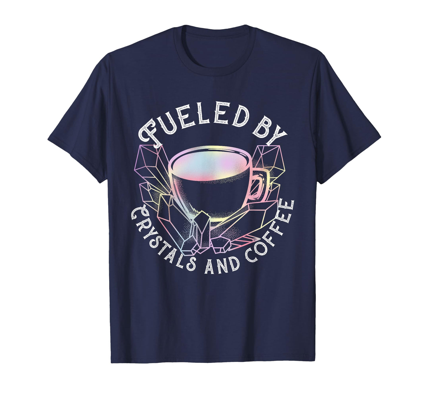Fueled By Crystals And Coffee I Spiritual Chakra Gemstone T-Shirt