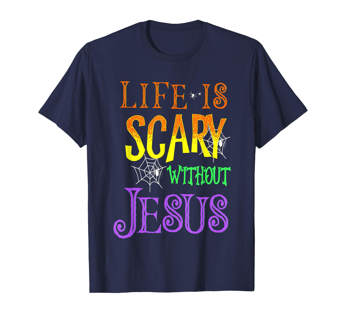 Life Is Scary Without Jesus Halloween Costume T-Shirt