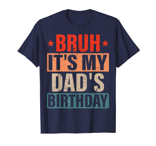 Bruh It's My Dad's Birthday Vintage Birthday Dad T-Shirt, Small, Black
