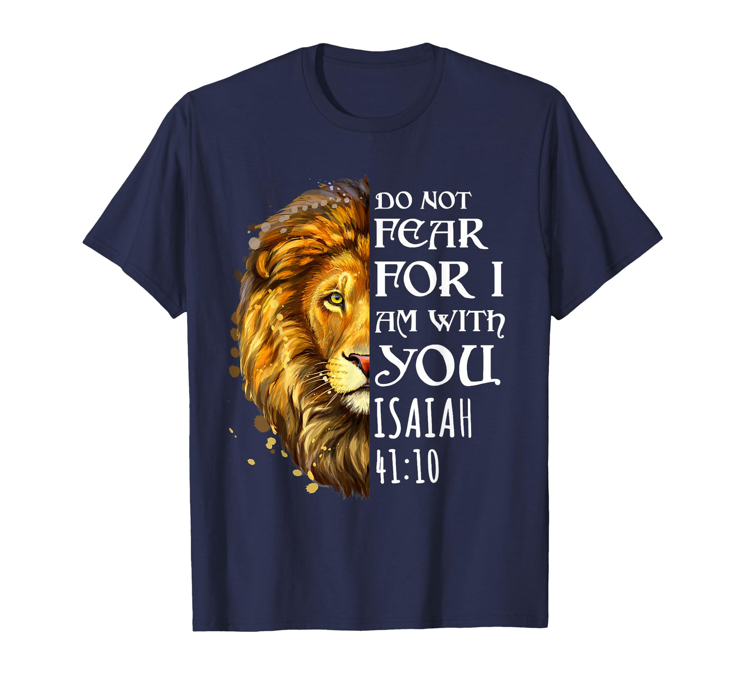 Do Not Fear For I Am With You Isaiah 41:10 Lion Of Judah T-Shirt