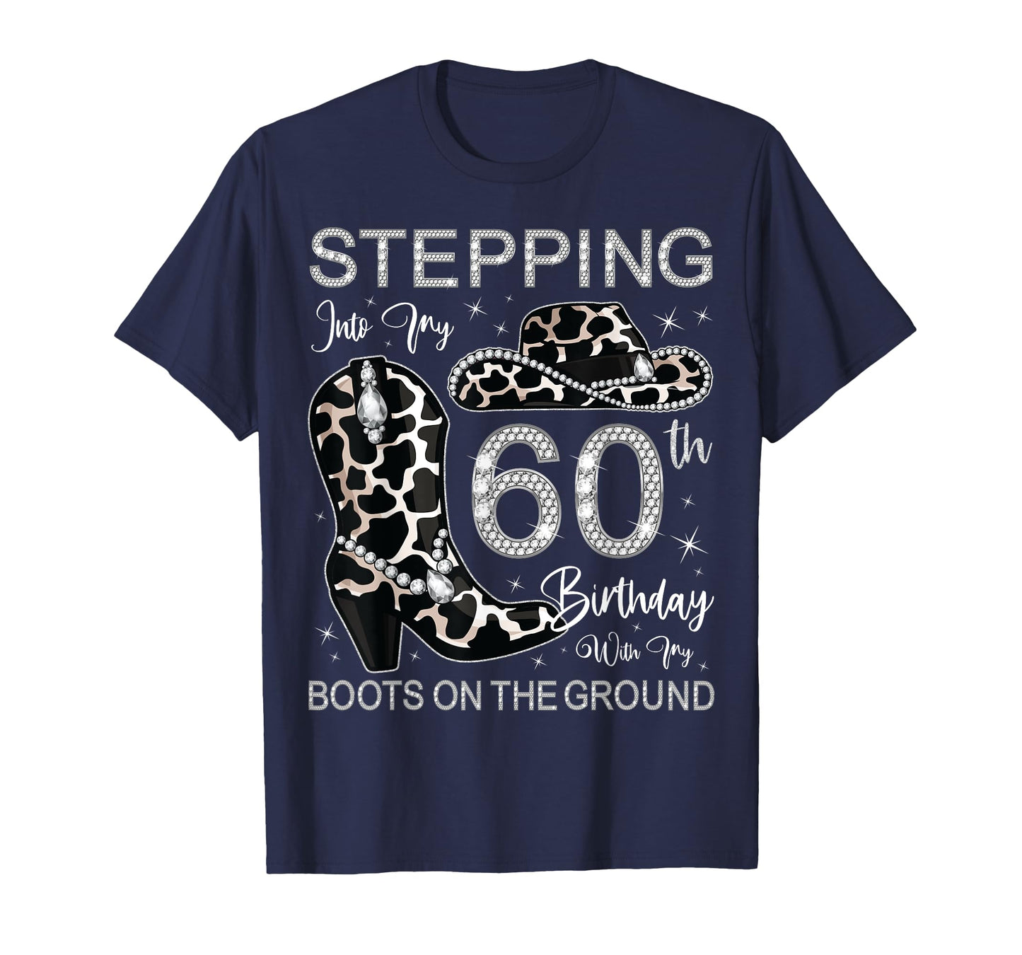 Stepping Into My 60th Birthday With My Boots On The Ground T-Shirt