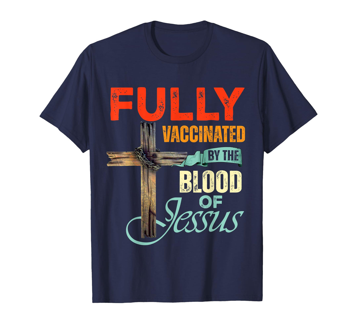 Funny Christian Fully Vaccinated By The Blood Of Jesus Faith T-Shirt