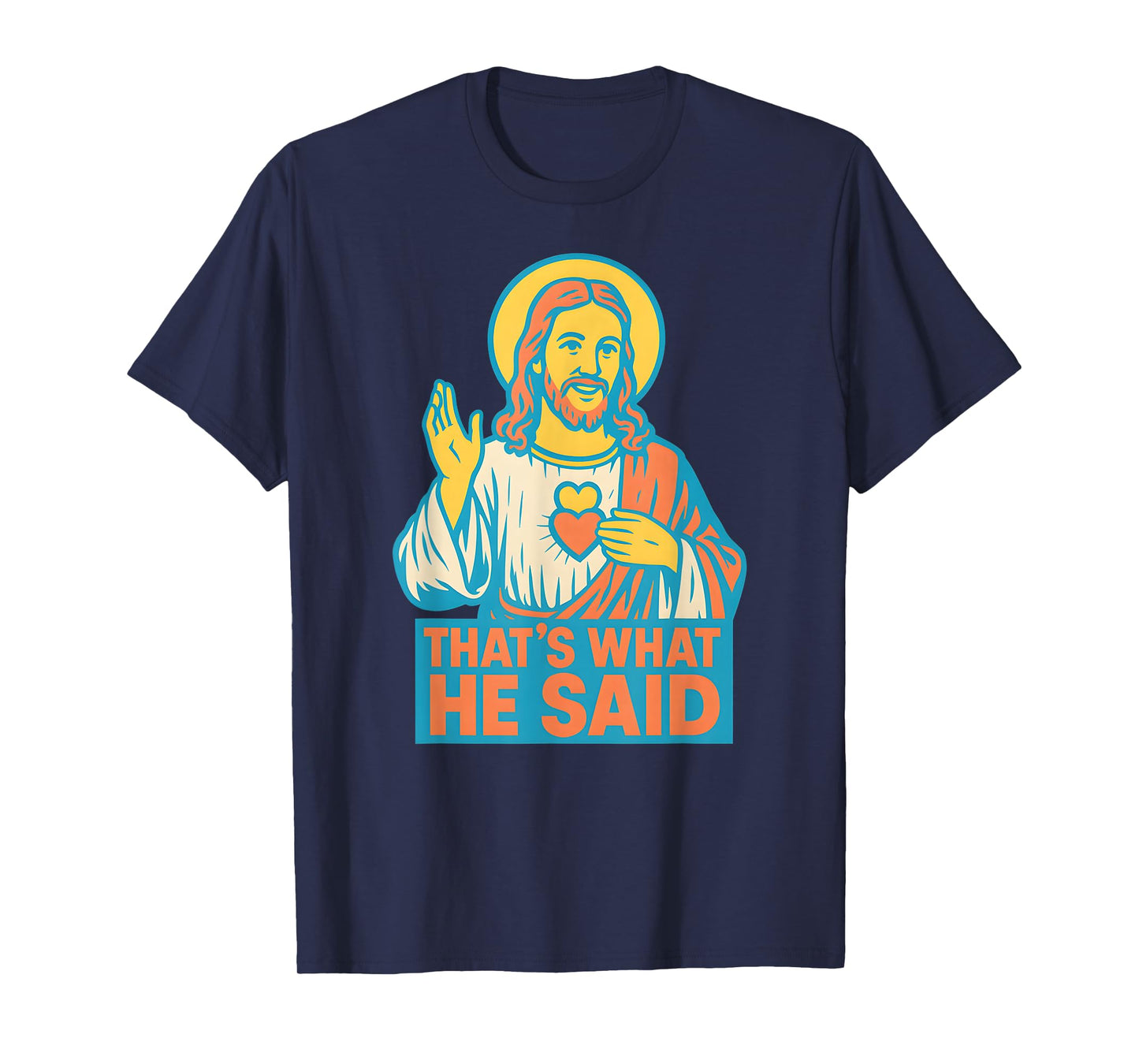 Christian Sacred Heart Thats What He Said Religious Faith T-Shirt