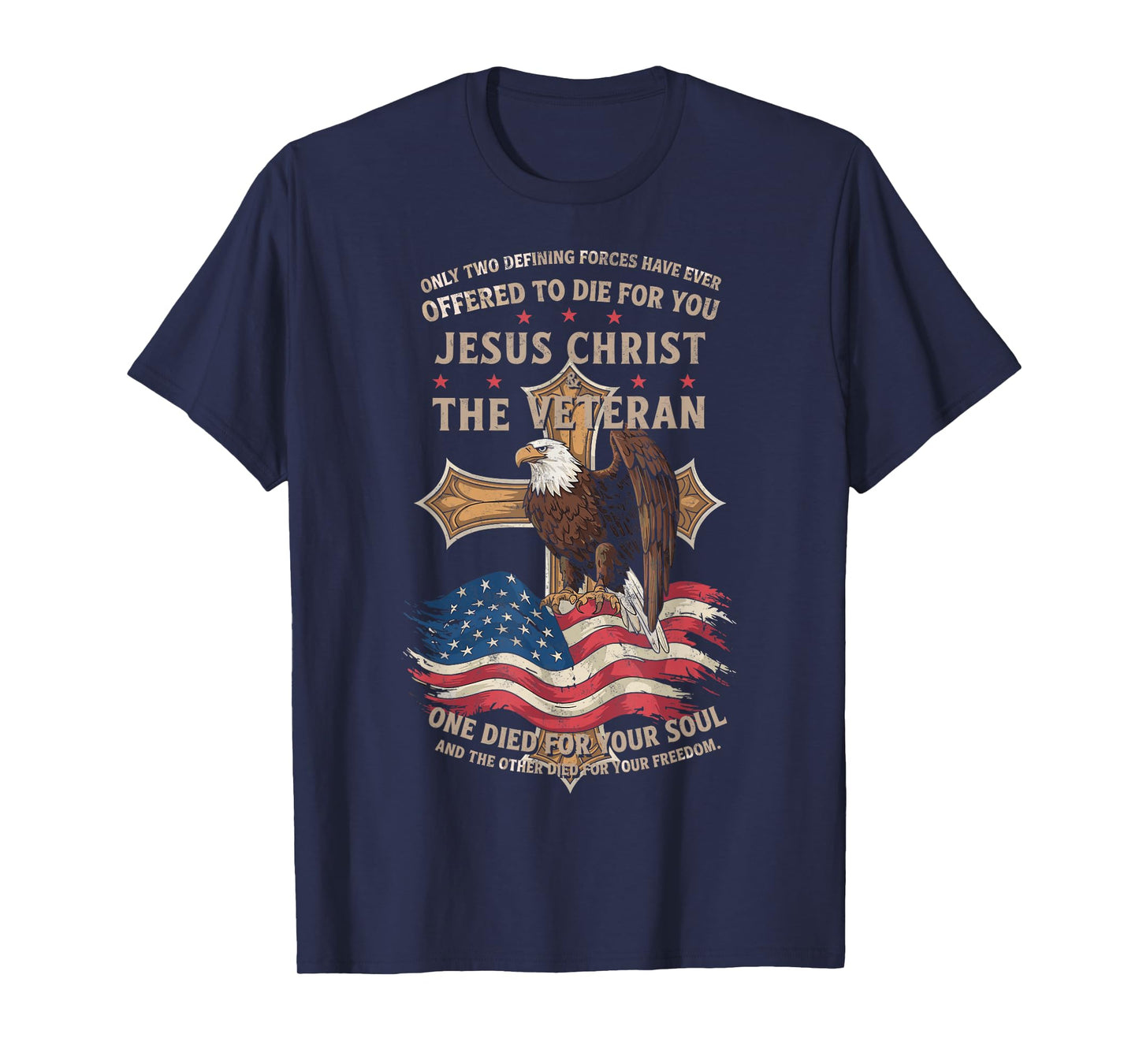 Only Two Defining Forces You Have Jesus Christ & The Veteran T-Shirt