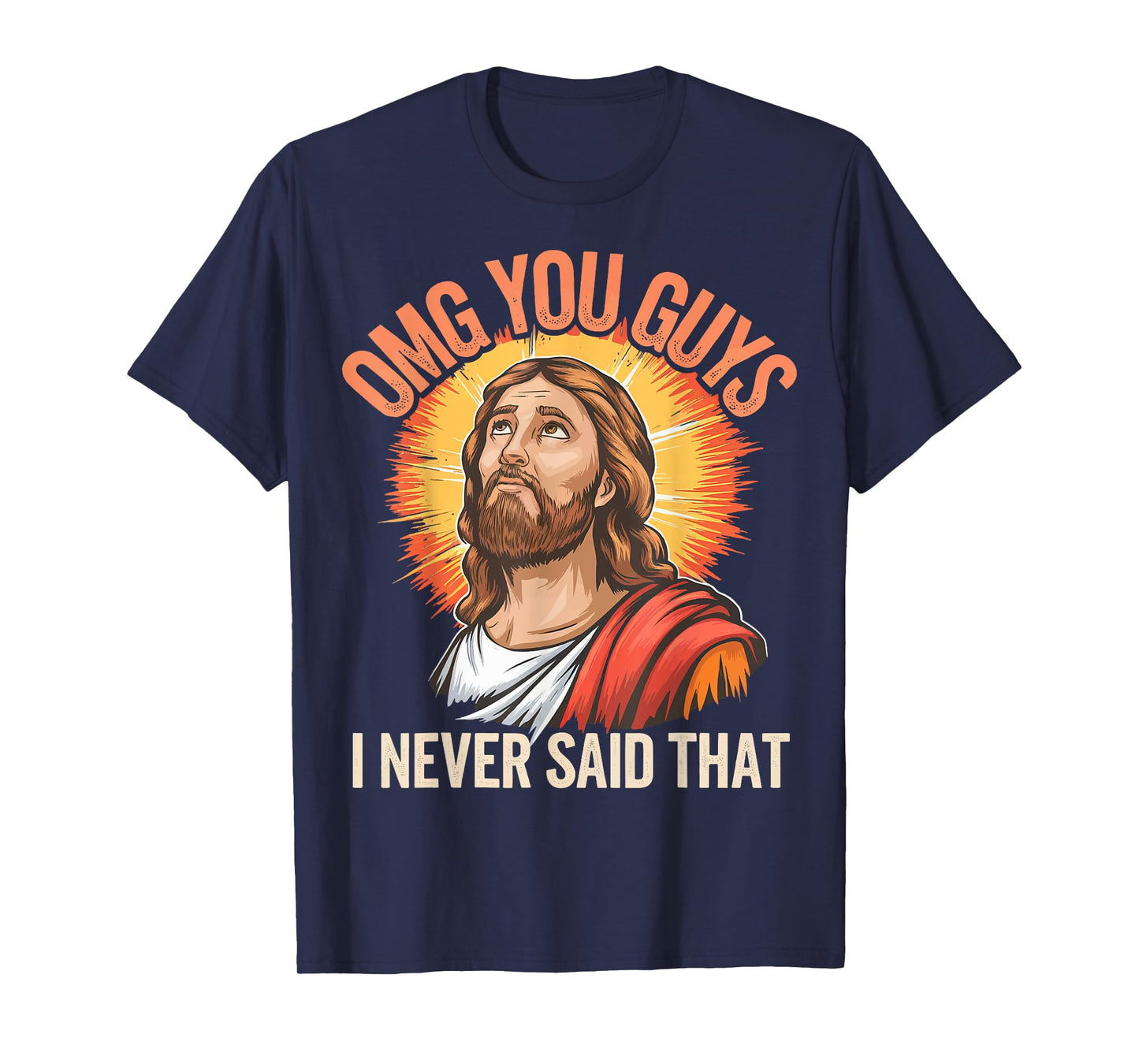 Omg You Guys I Never Said That Jesus T-Shirt