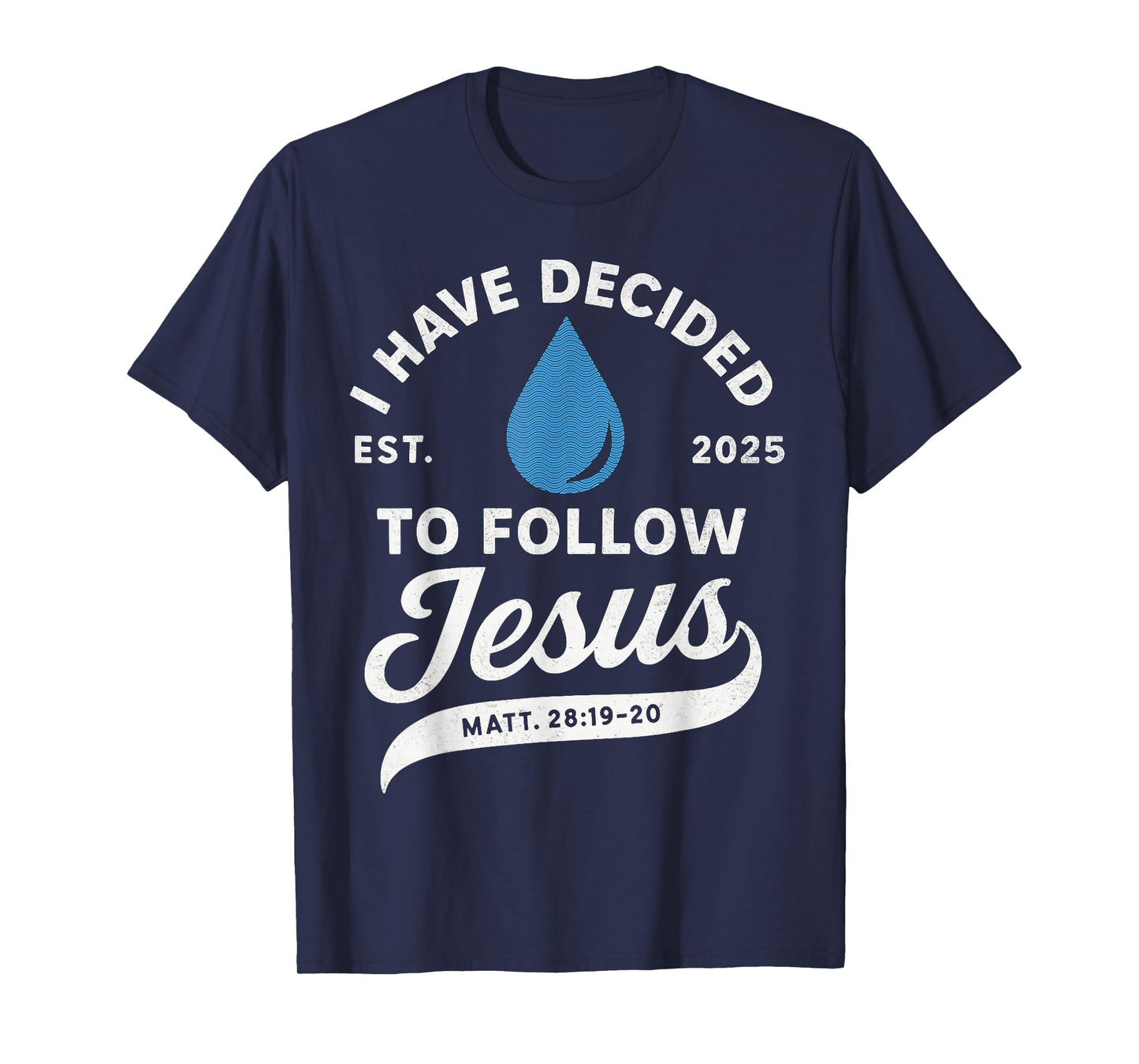 I Have Decided to Follow Jesus Christian Baptism Men Women T-Shirt