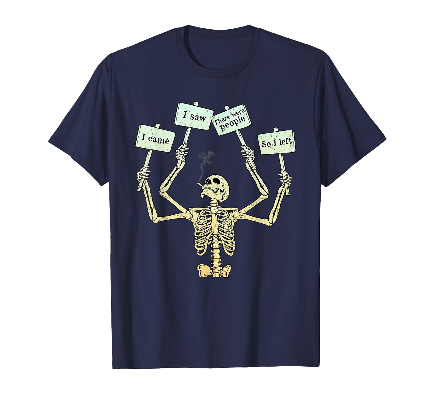 I Came I Saw There Were People So I Left Funny Skeleton T-Shirt