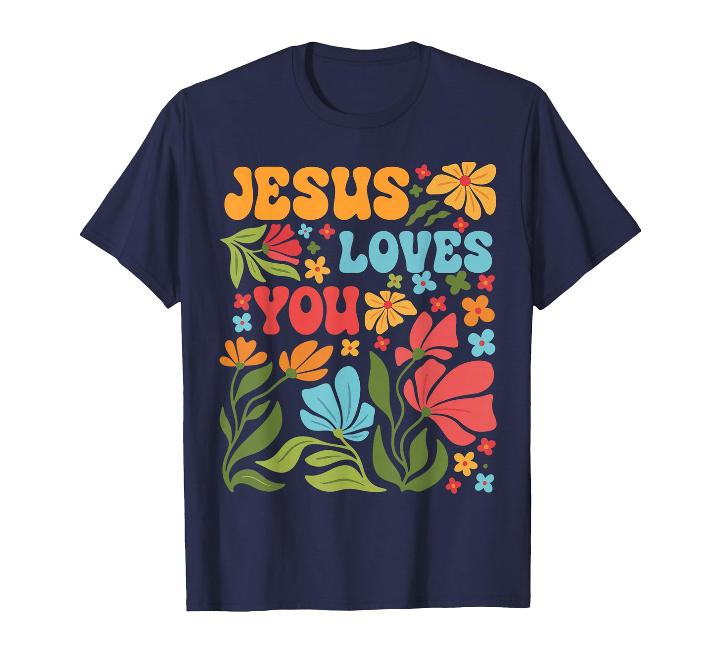 Jesus Loves You Flower Christian Cross God Faith Bible Pray T-Shirt