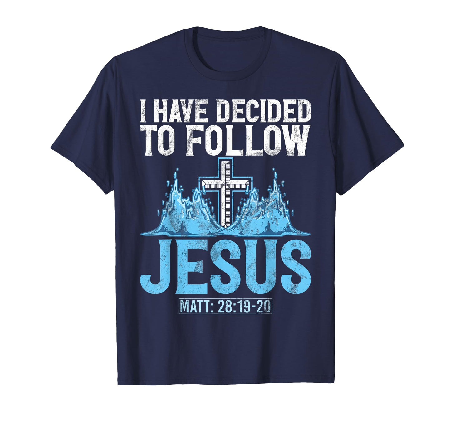 I Have Decided To Follow Jesus Baptism Baptized Church T-Shirt