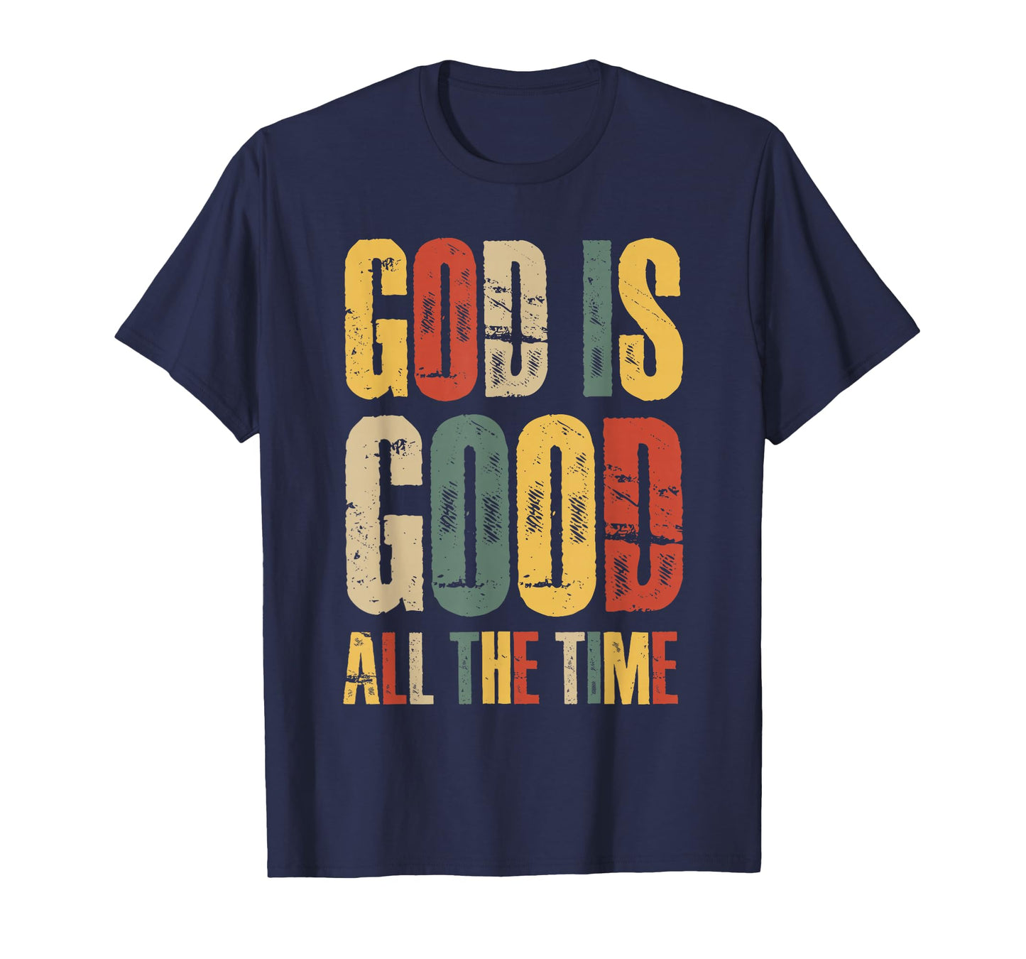 God is Good All The Time Faith-Based Christian Bible Verse T-Shirt