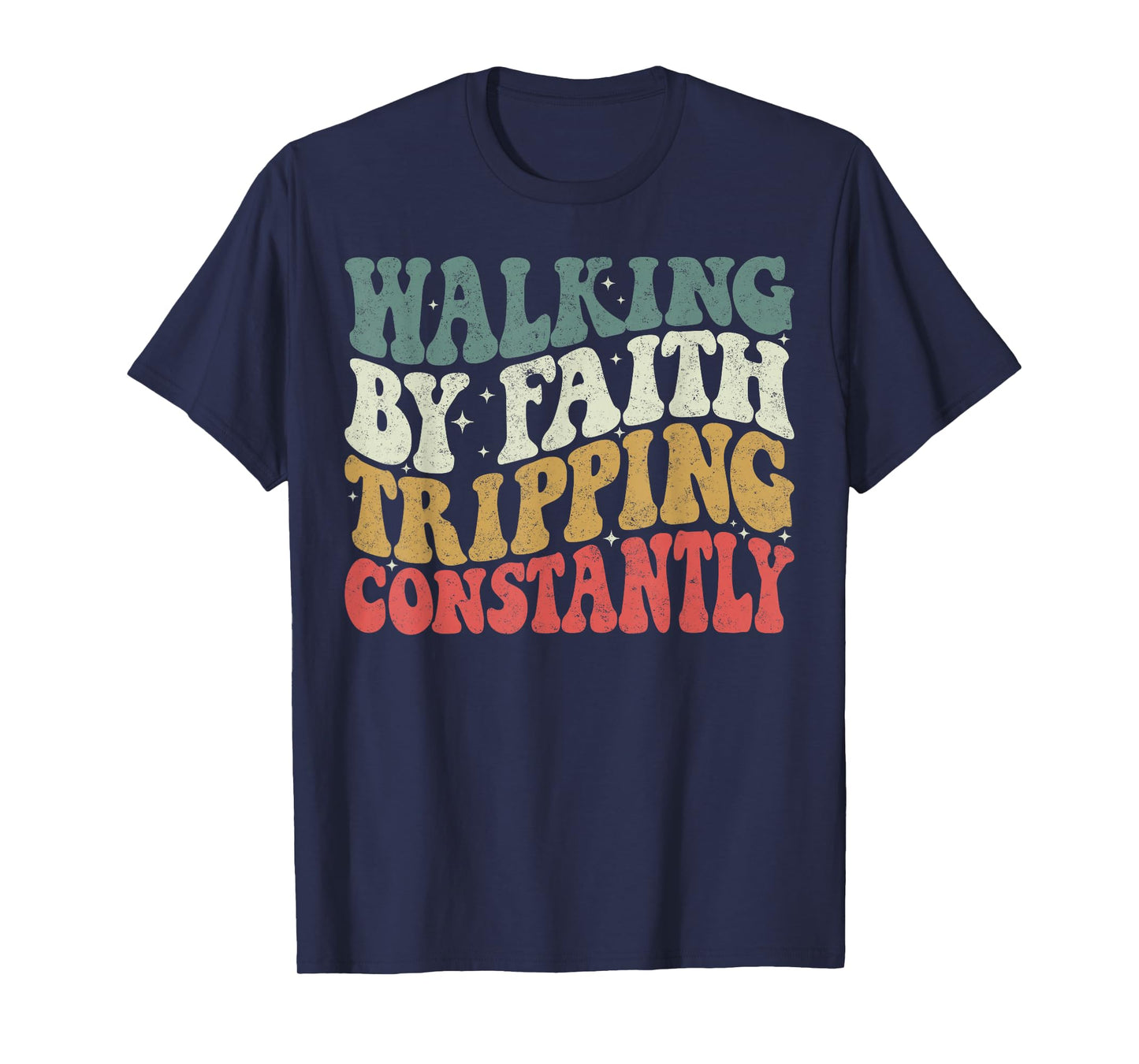 Walking by Faith Tripping Constantly Groovy Jesus Christian T-Shirt