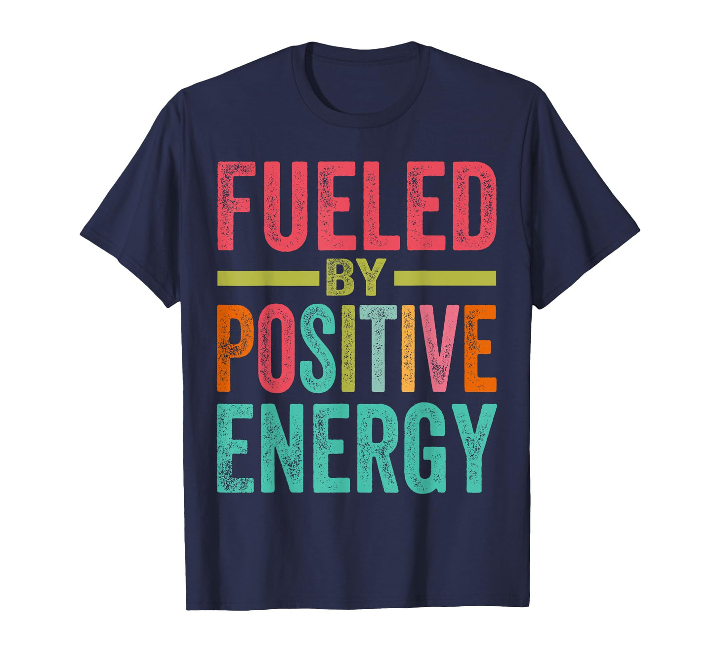 Fueled By Positive Energy - Good Life - Positivity Powerful T-Shirt