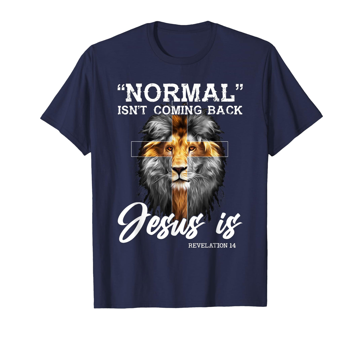 Normal Isn't Coming Back But Jesus Is Lion Cross Christian T-Shirt