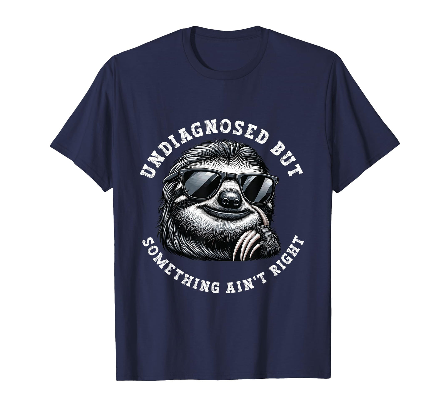 Undiagnosed But Something Ain't Right Funny Sloth Meme T-Shirt