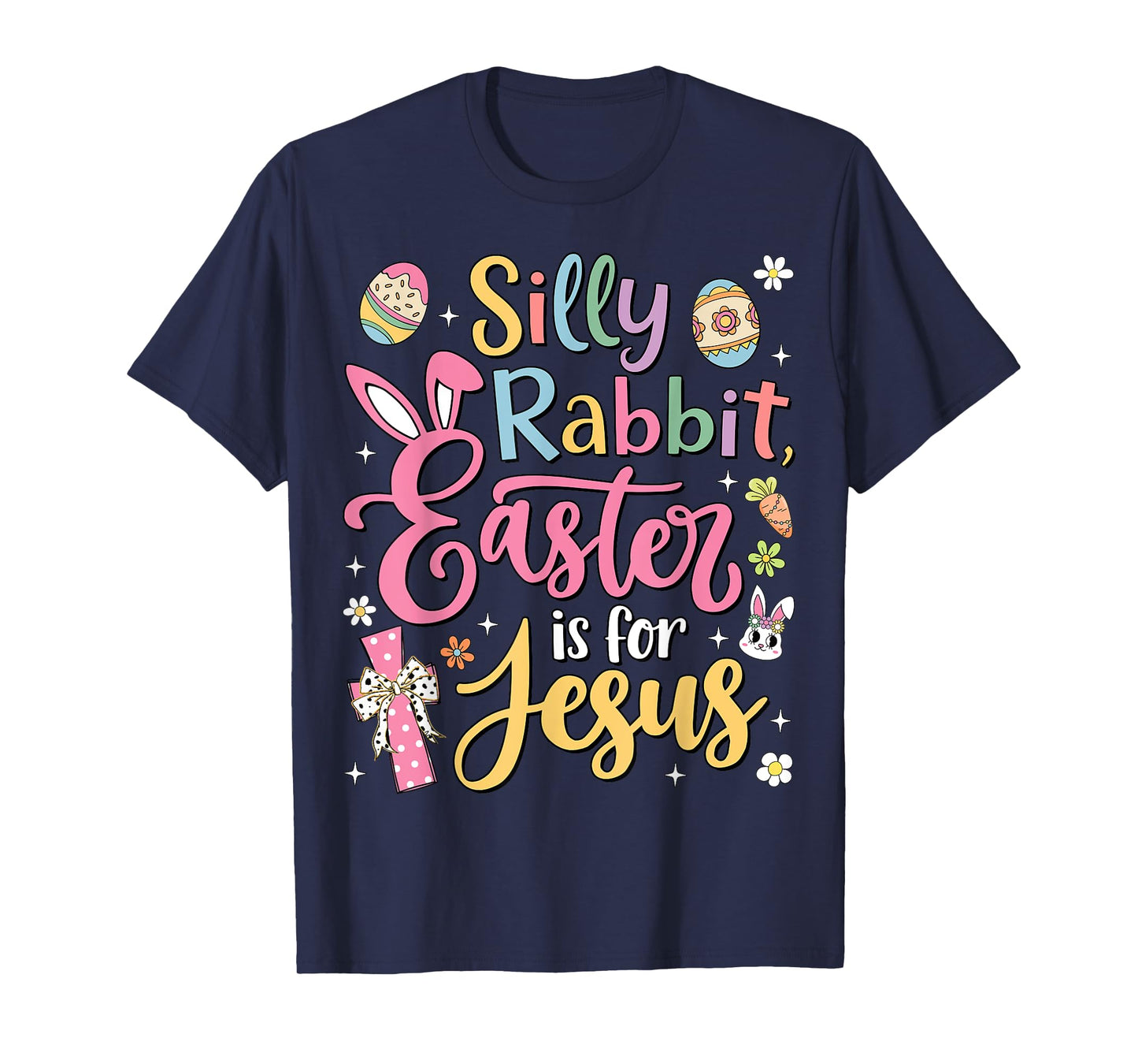 Silly Rabbit Easter Is For Jesus Cute Bunny Christian Faith T-Shirt