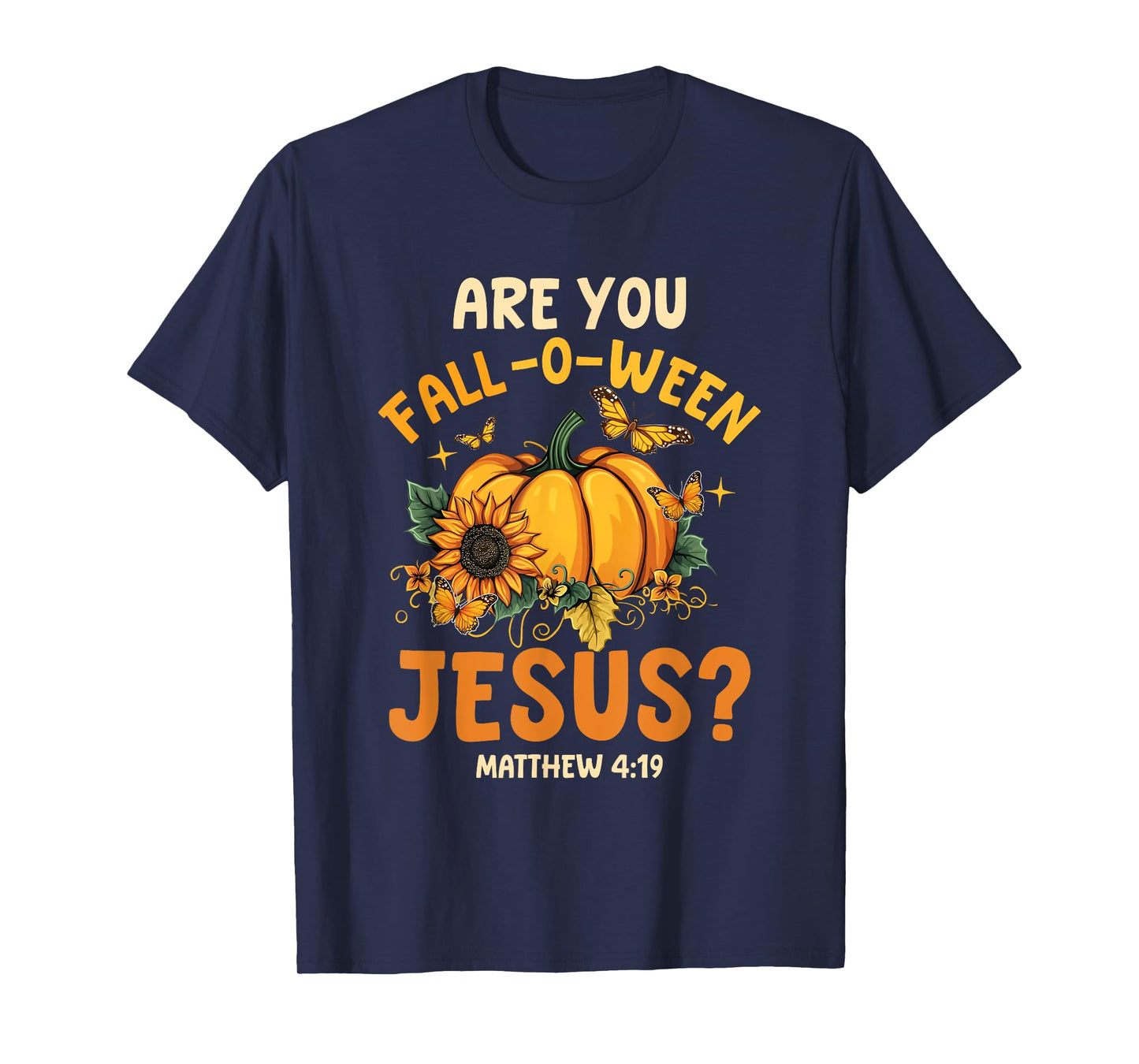 Are You Fall-O-Ween Jesus Christian Pumpkin Halloween T-Shirt