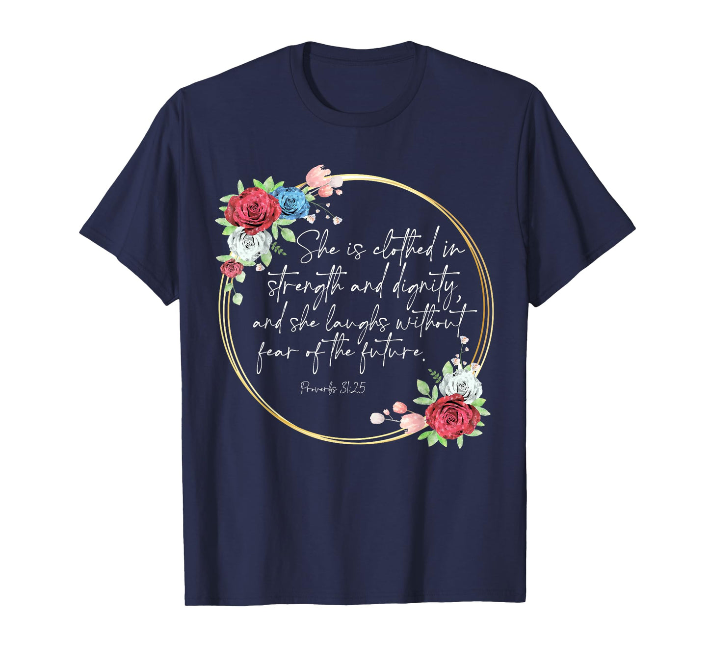 Floral She Is Clothed In Strength And Dignity, Christian Tee T-Shirt
