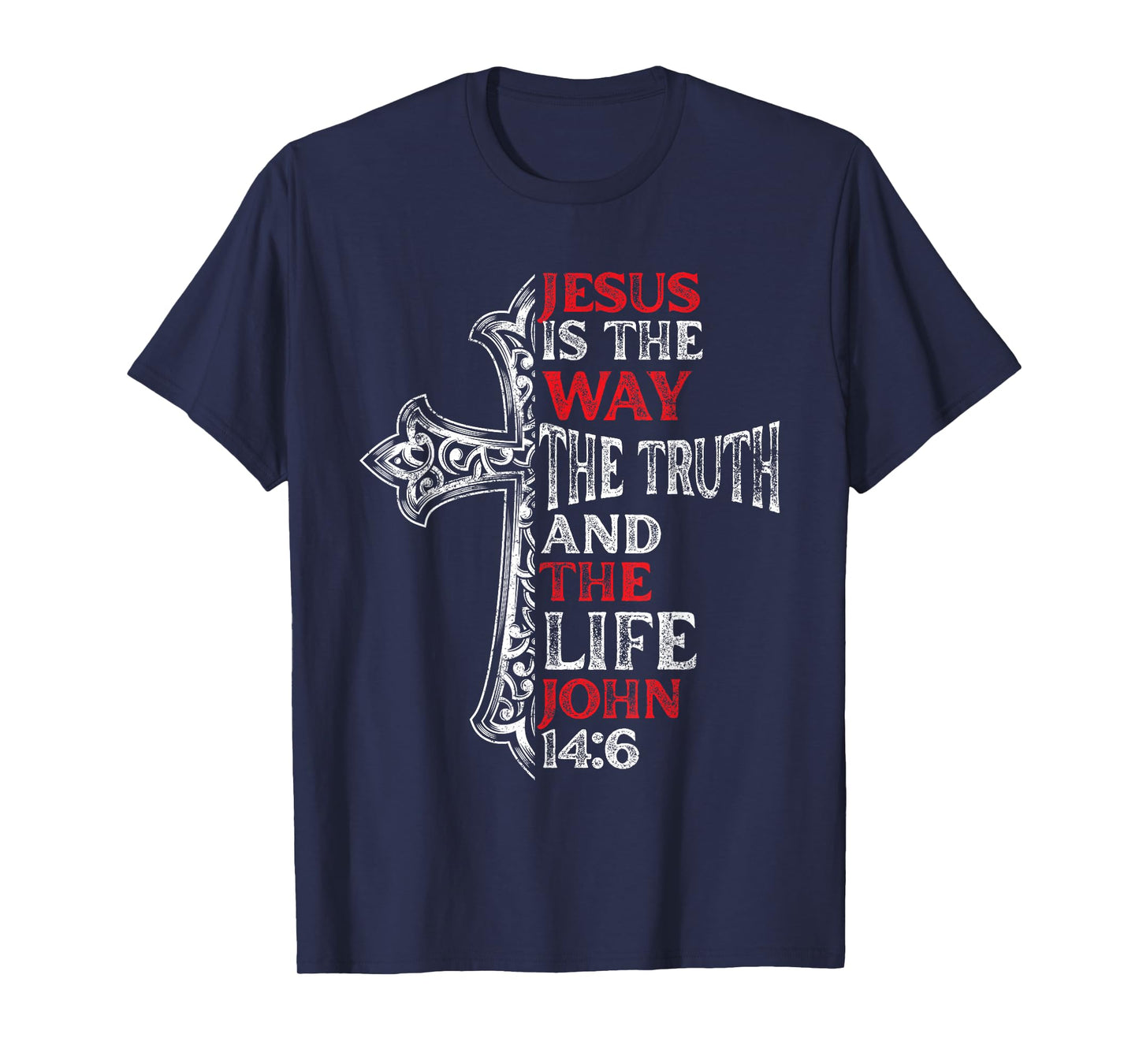 Jesus Is The Way The Truth Christ Bible Verse Christian T-Shirt