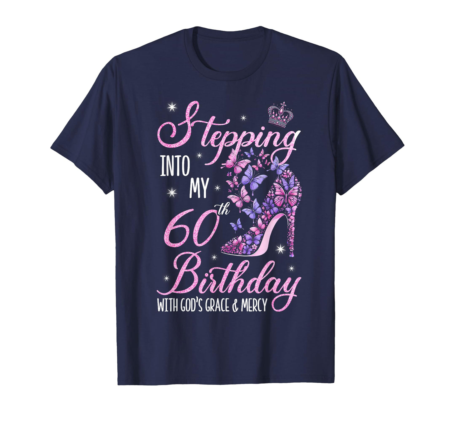 Stepping Into My 60th Birthday With God's Grace & Mercy T-Shirt