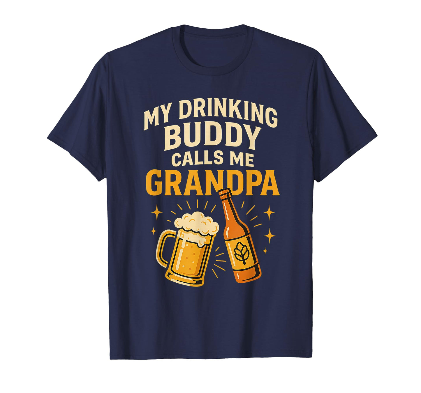 My Drinking Buddy Calls Me Grandpa Beer Humor T-Shirt