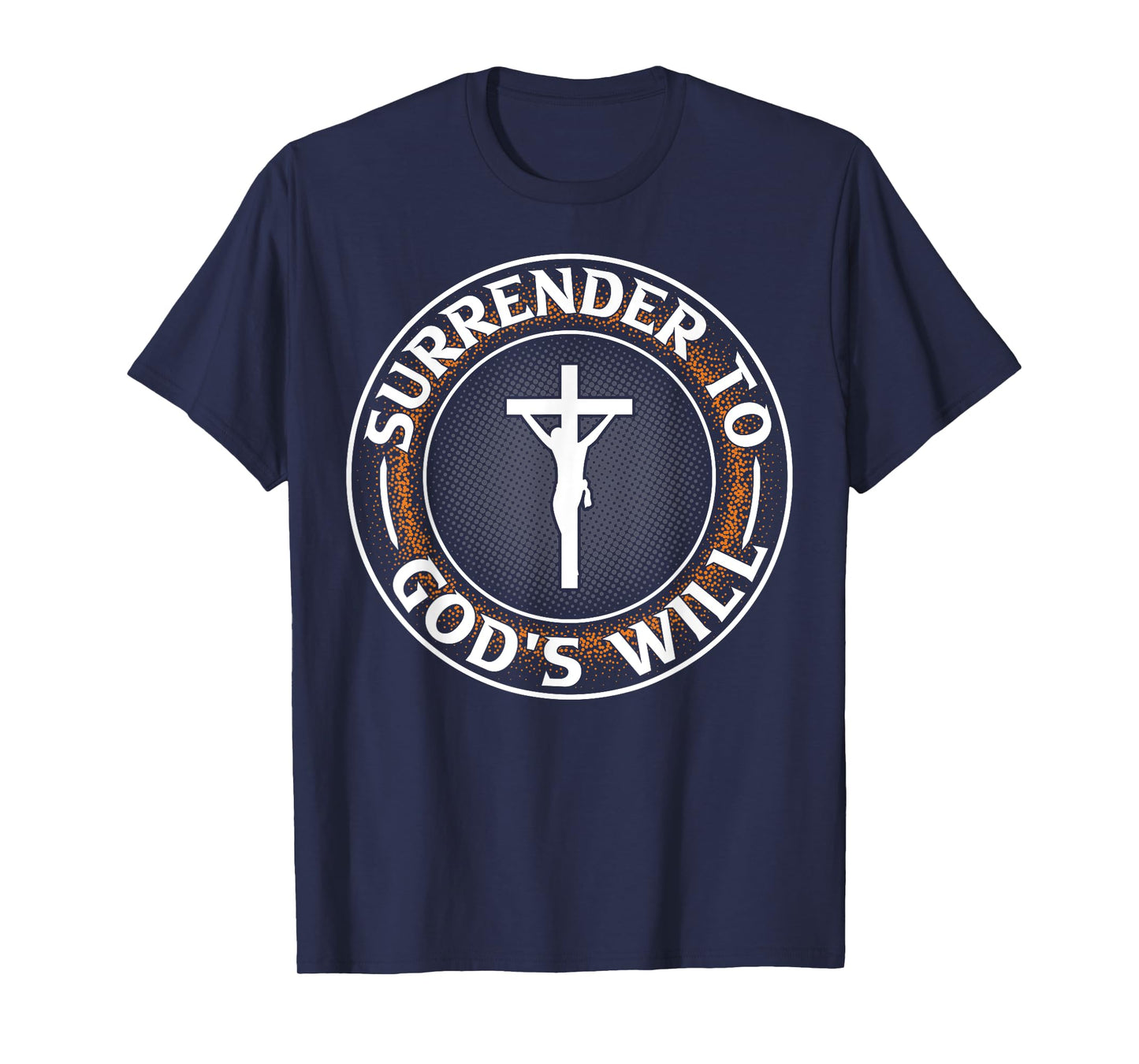 Surrender To God's Will I Jesus T-Shirt