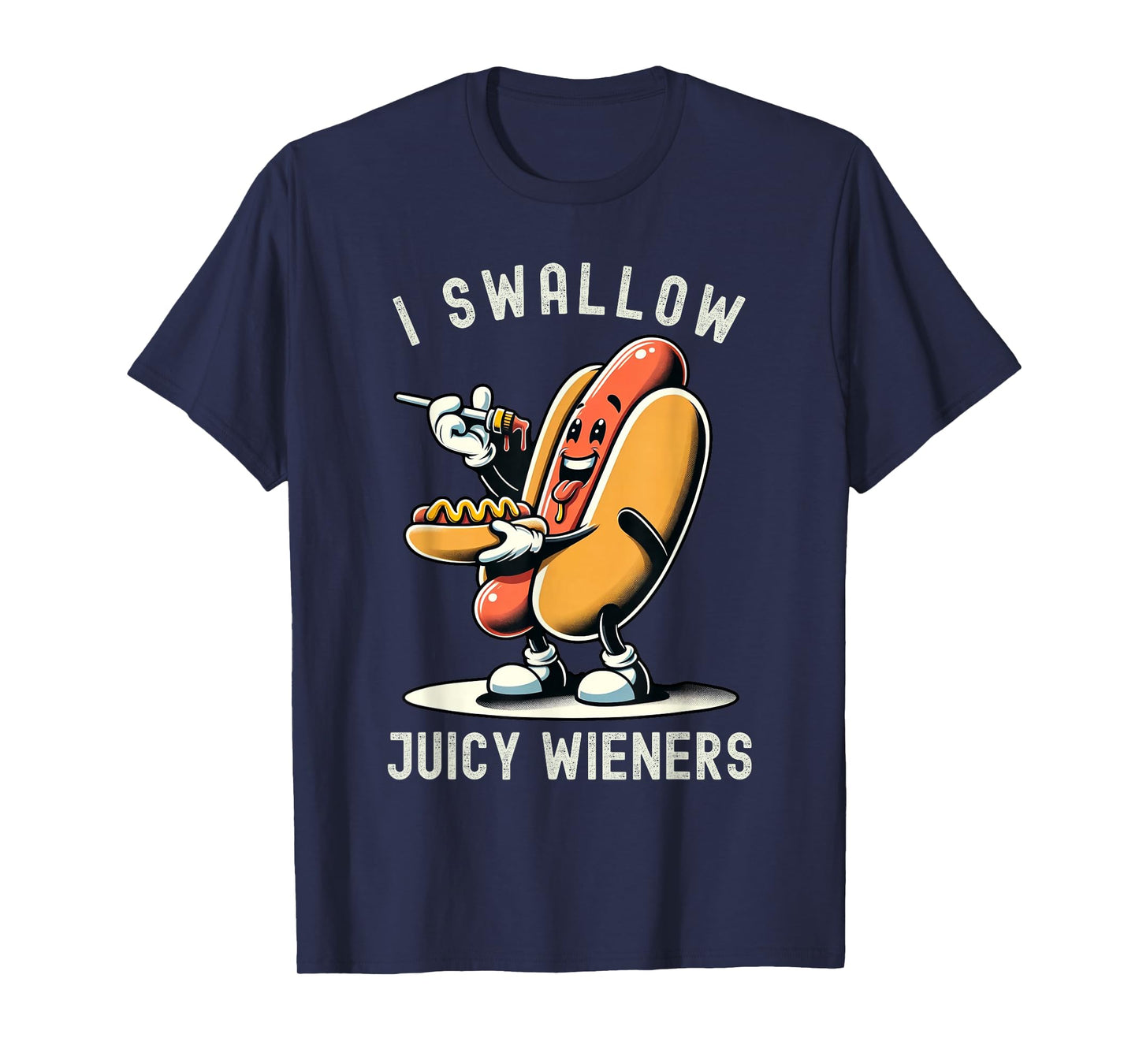 I Swallow Juicy Wieners Provocative Joke Adult Humor Naughty T-Shirt