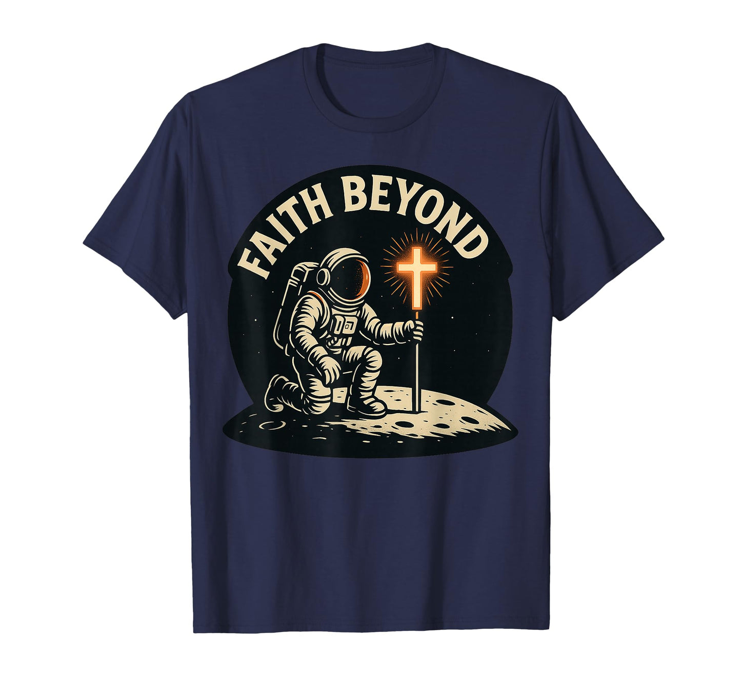 Faith Beyond Moon Astronaut Planting Cross Moon Christian T-Shirt