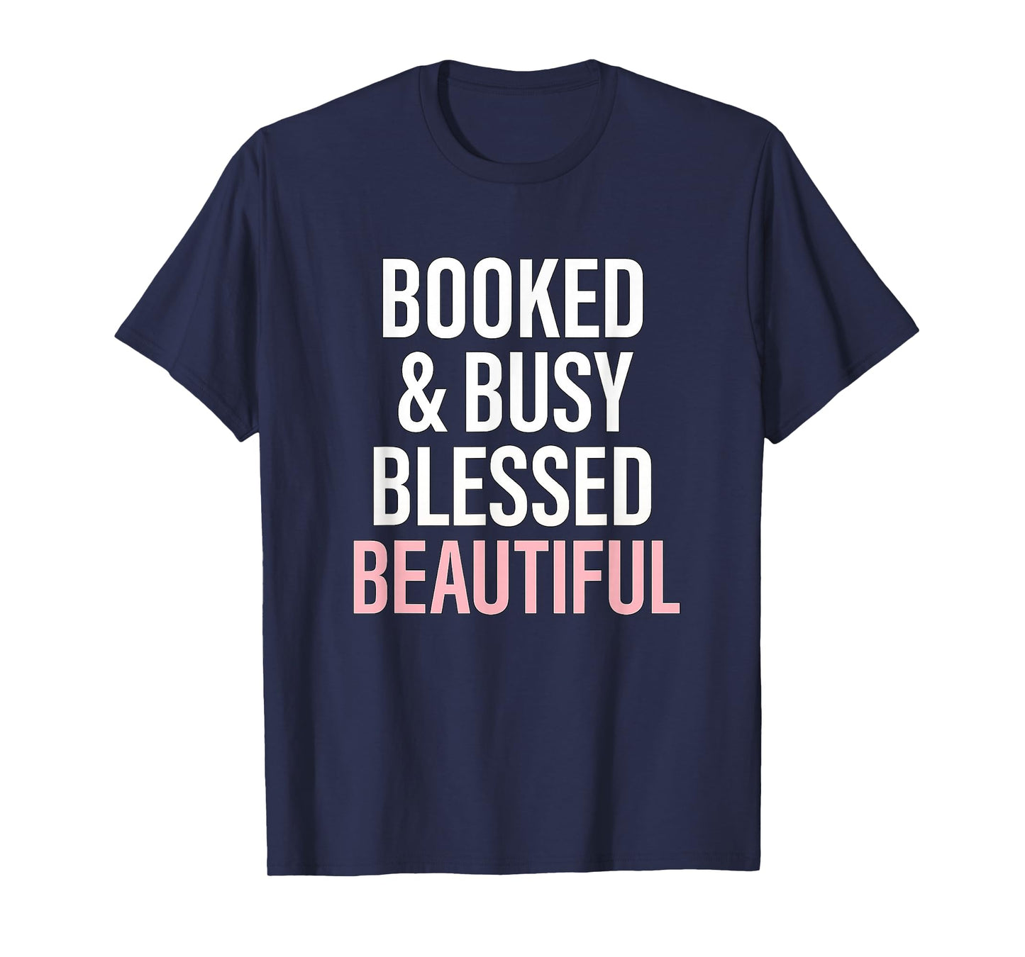 Booked & Busy Blessed & Beautiful | Inspirational T-Shirt