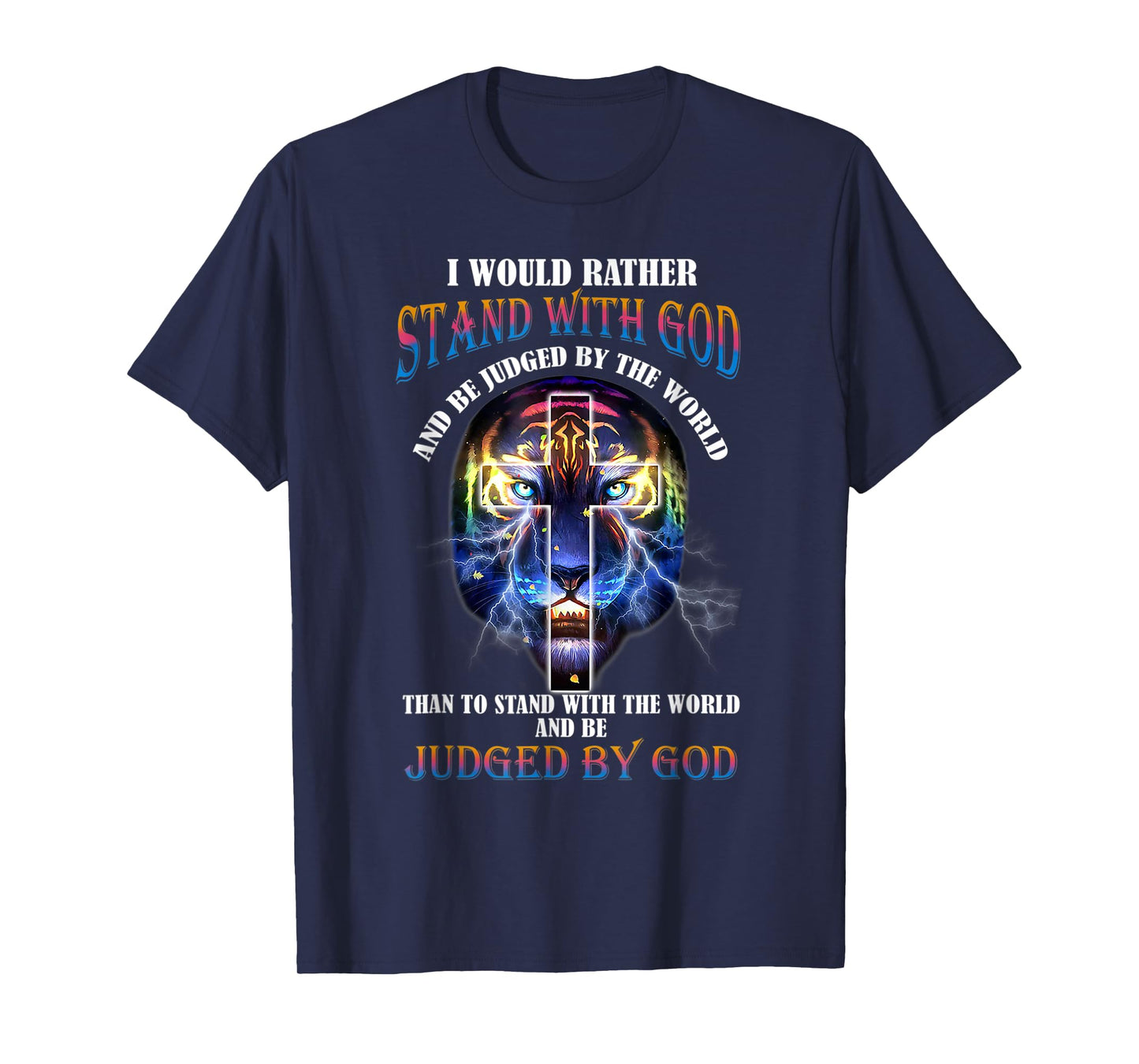 I Would Rather Stand With God And Be Judged By The World T-Shirt