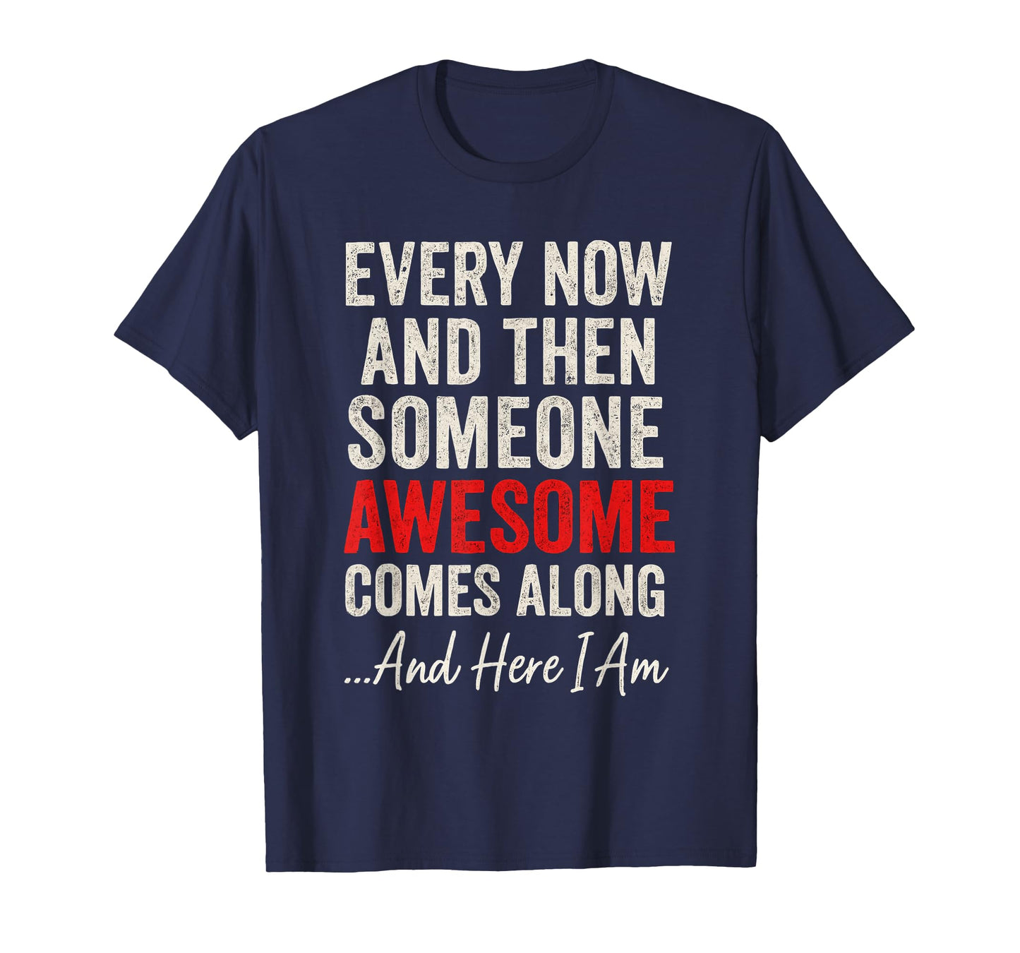 Someone Awesome Comes Along - Motivational Quotes T-Shirt
