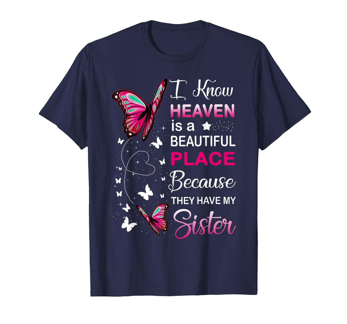 I Know Heaven Is A Beautiful Place Because They Have Sister T-Shirt