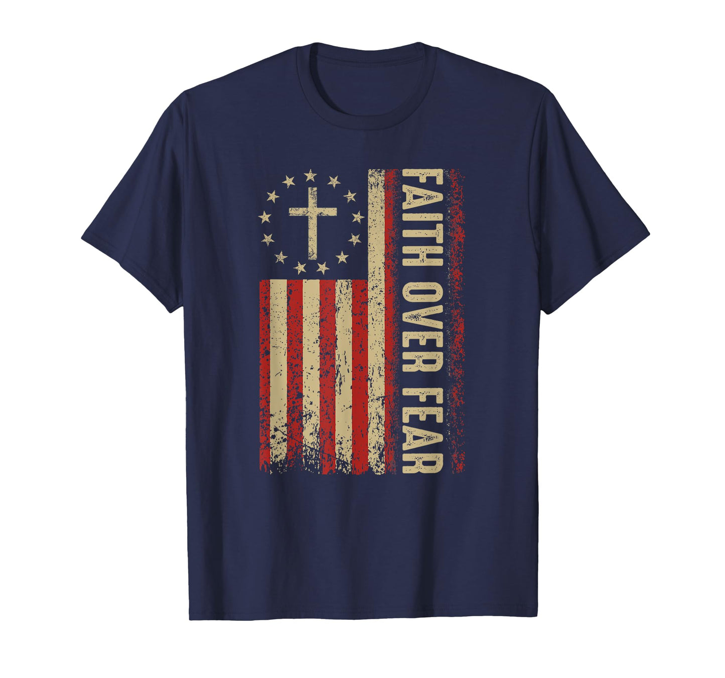Christian American Flag Cross 4th Of July Faith Over Fear T-Shirt