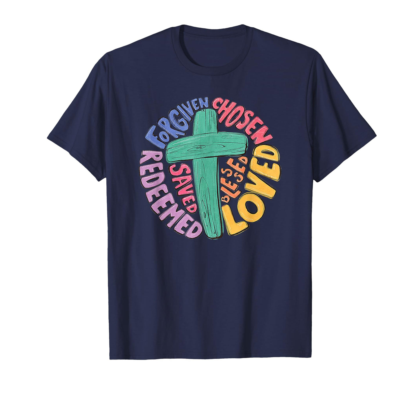 Jesus Cross Forgiven Chosen Loved Redeemed Christian Easter T-Shirt