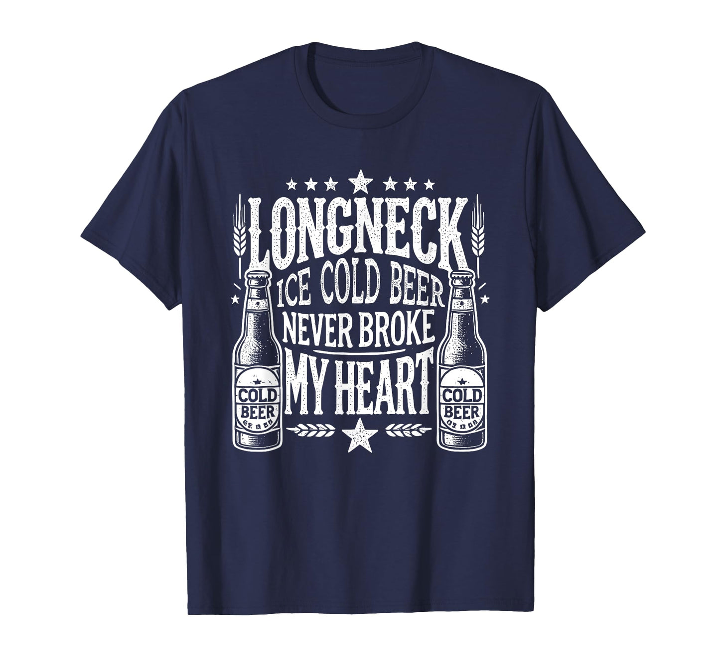 Long Neck Ice Cold Beer Never Broke My Big Heart T-Shirt