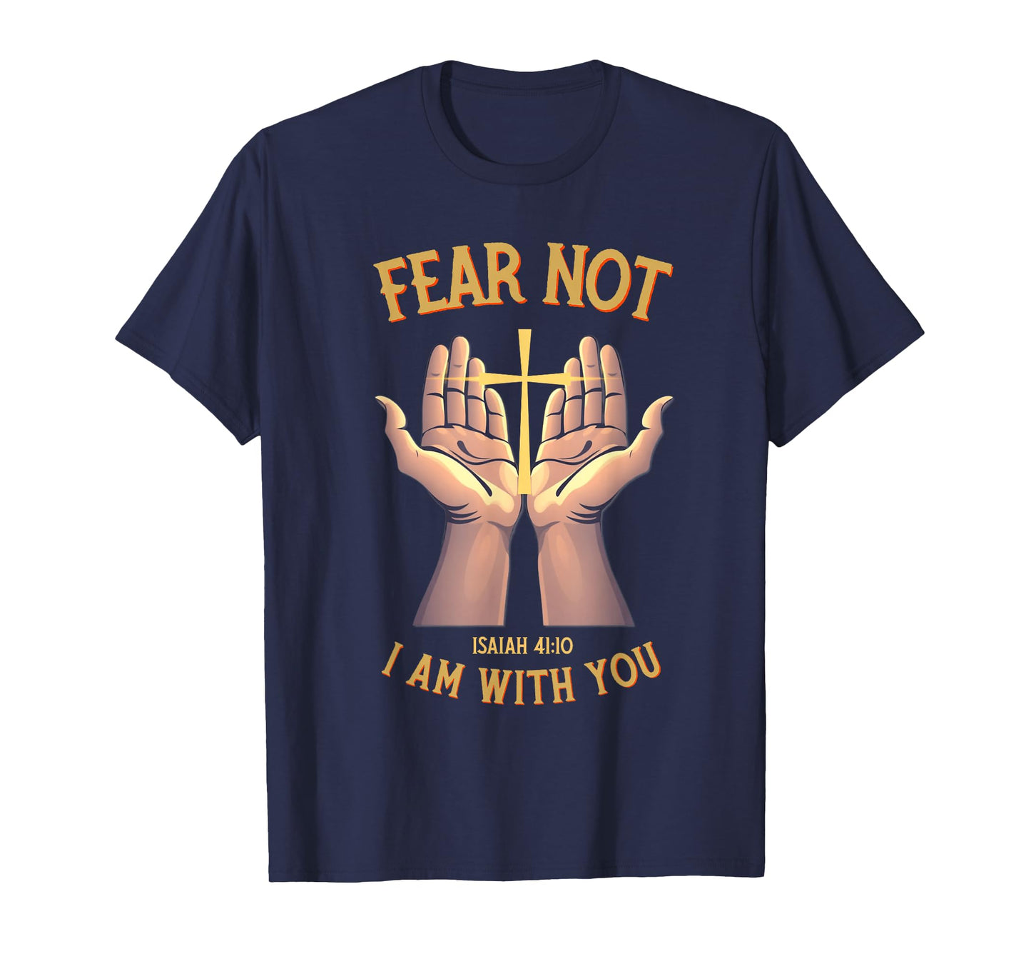 Fear Not I Am with You Christian Bible Verse Isaiah T-Shirt