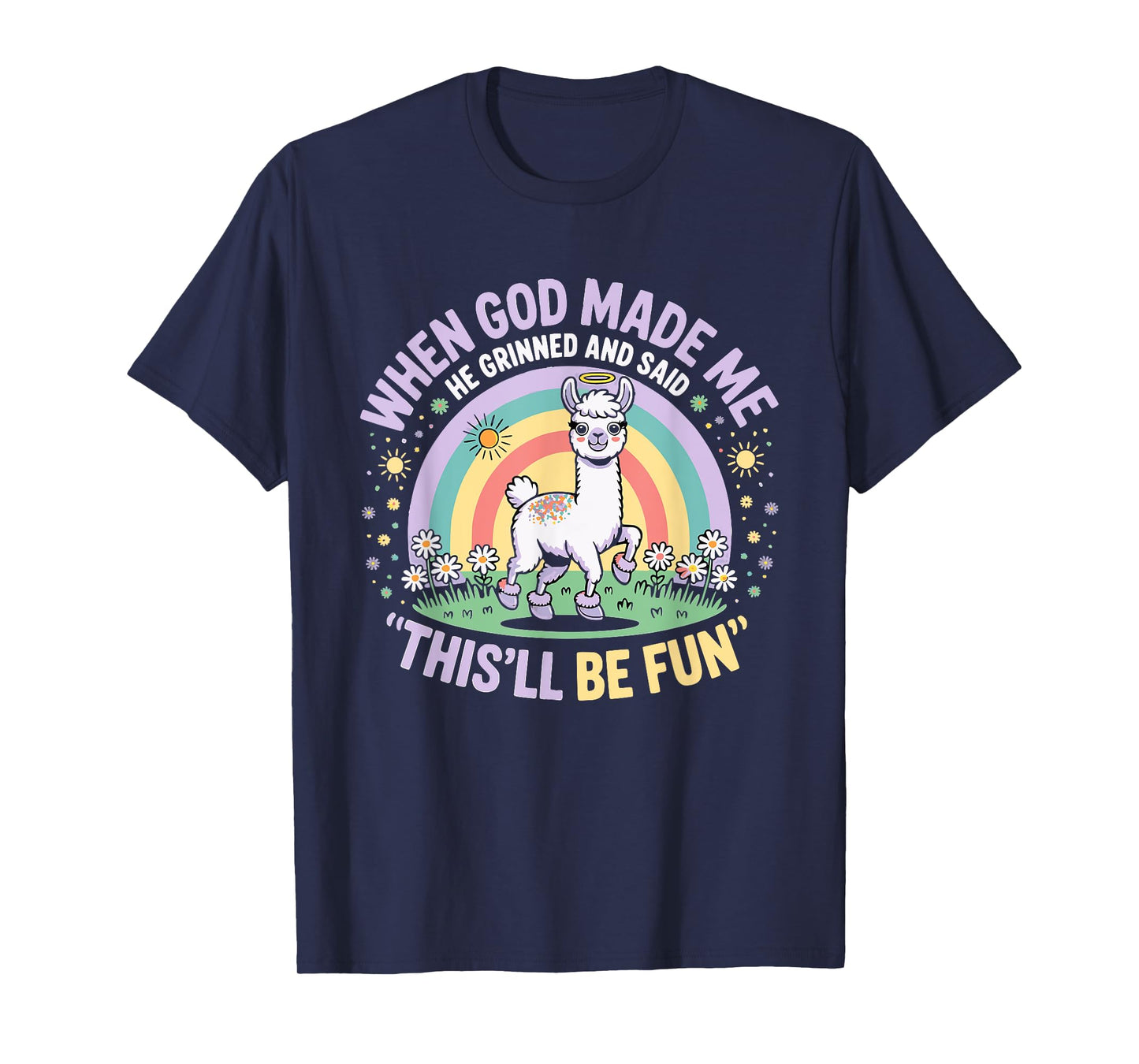 When God Made Me He Grinned and Said Funny Llama Moms Teens T-Shirt