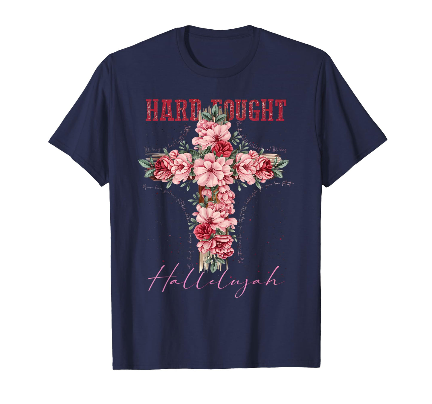 Floral Hard Fought Hallelujah Flowers Christian Cross Lord T-Shirt